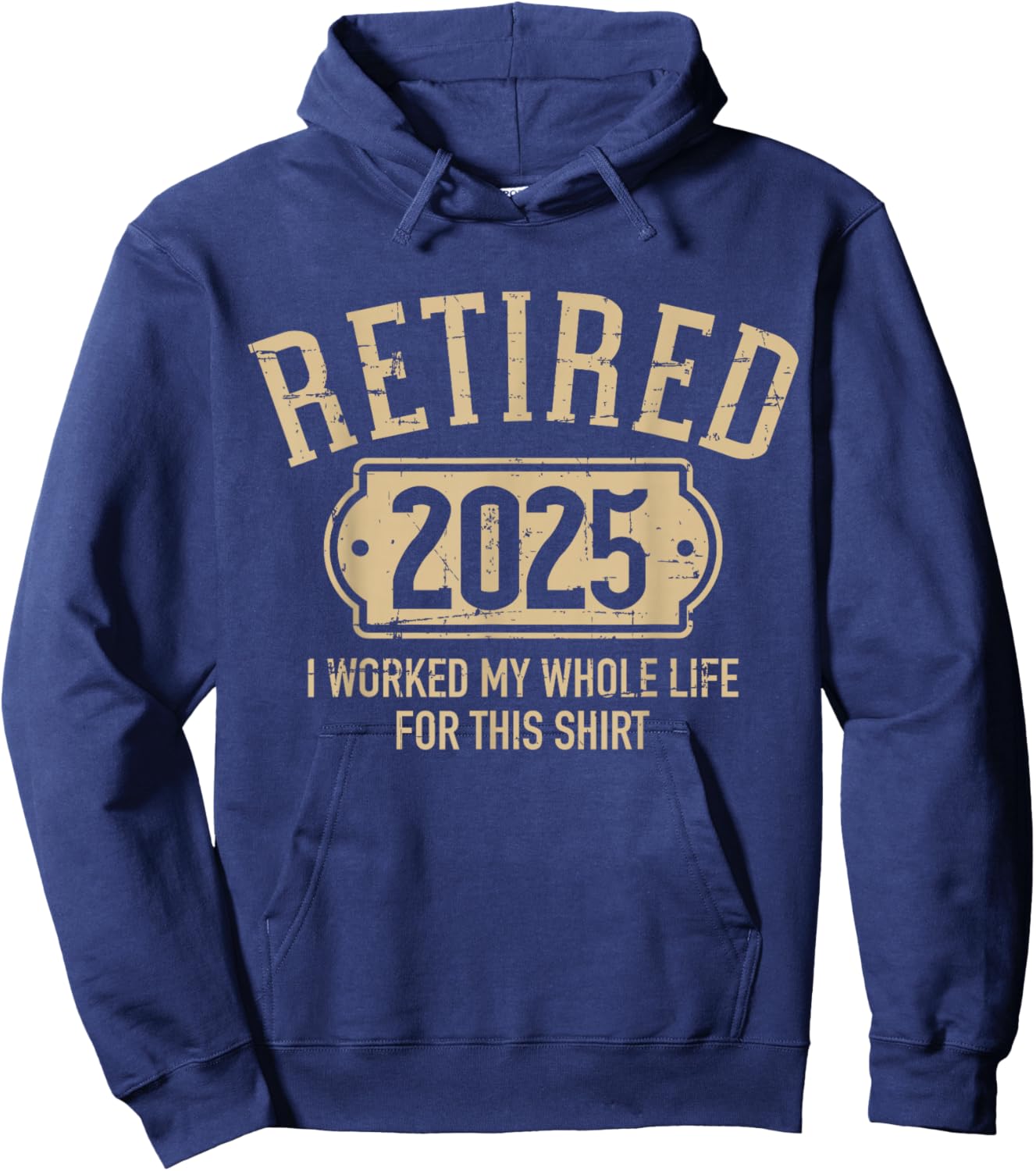 Retired 2025 retirement worked whole life for this Hoodie - Hoodie | Navy