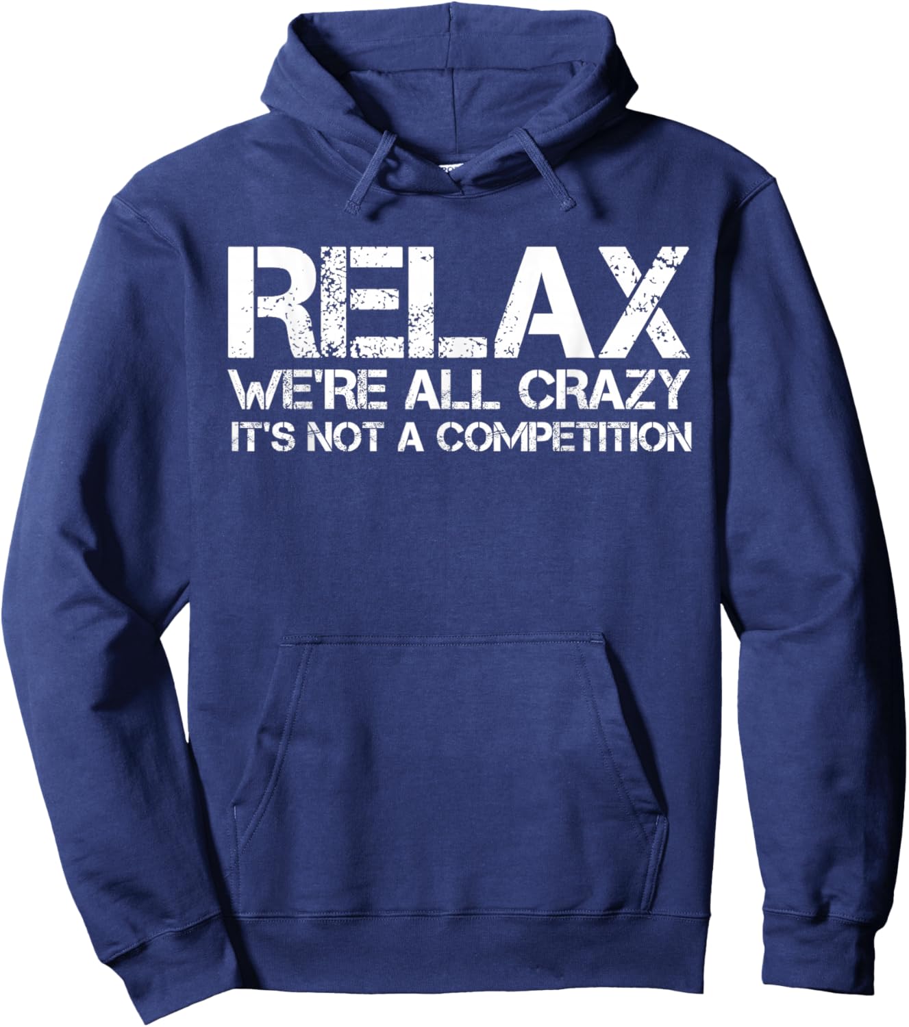 Funny Shirts, Relax We're All Crazy It's Not A Competition Hoodie - Hoodie | Navy