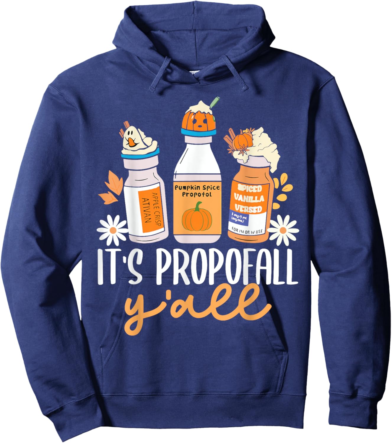 Halloween Icu Nurse Its Propofall YAll Crna Icu Fall Autumn Hoodie - Hoodie | Navy