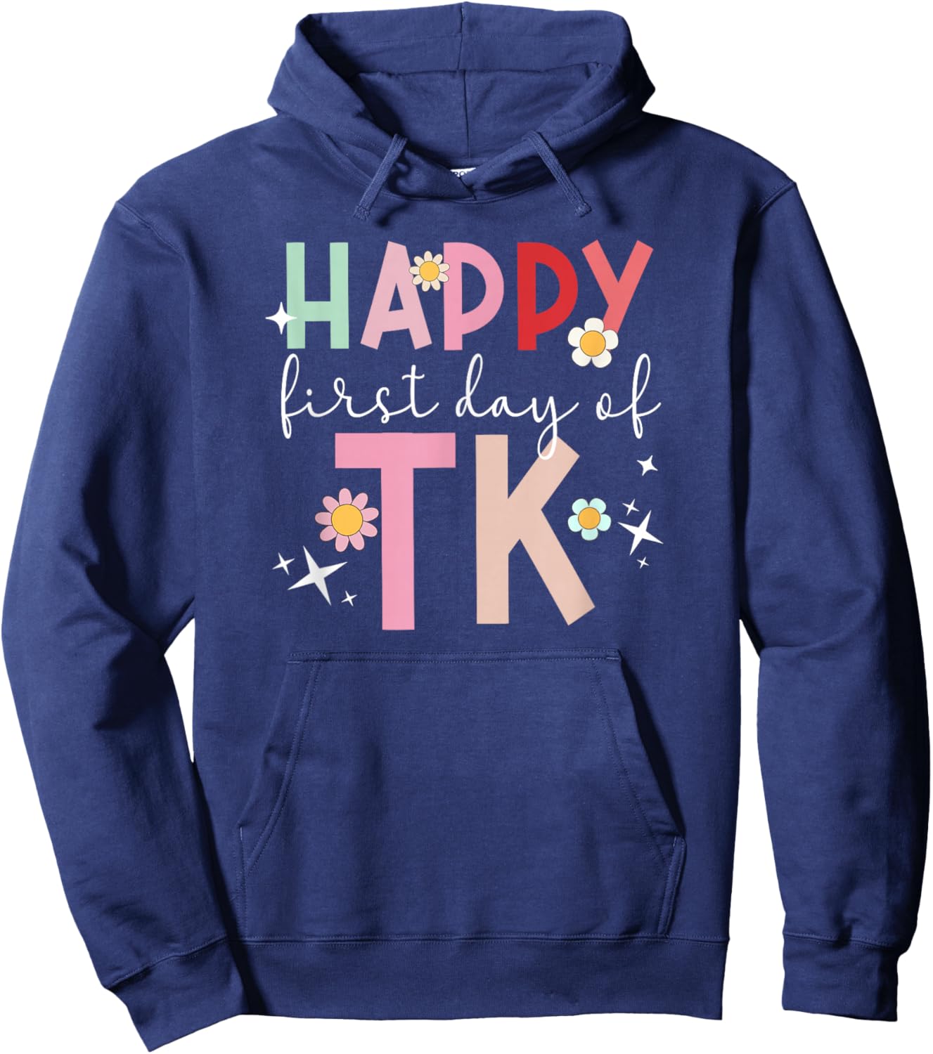 Happy First Day TK Student Transitional Kindergarten Teacher Hoodie - Hoodie | Navy