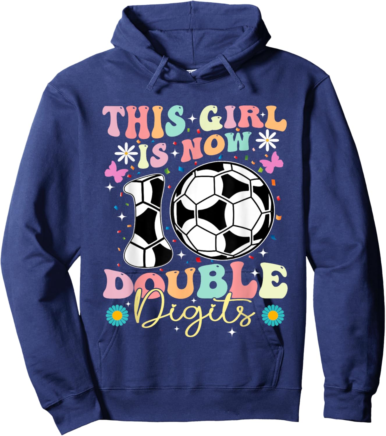This Girl Now 10 Double Digits Soccer 10 Years Old Birthday Hoodie - Hoodie | Navy