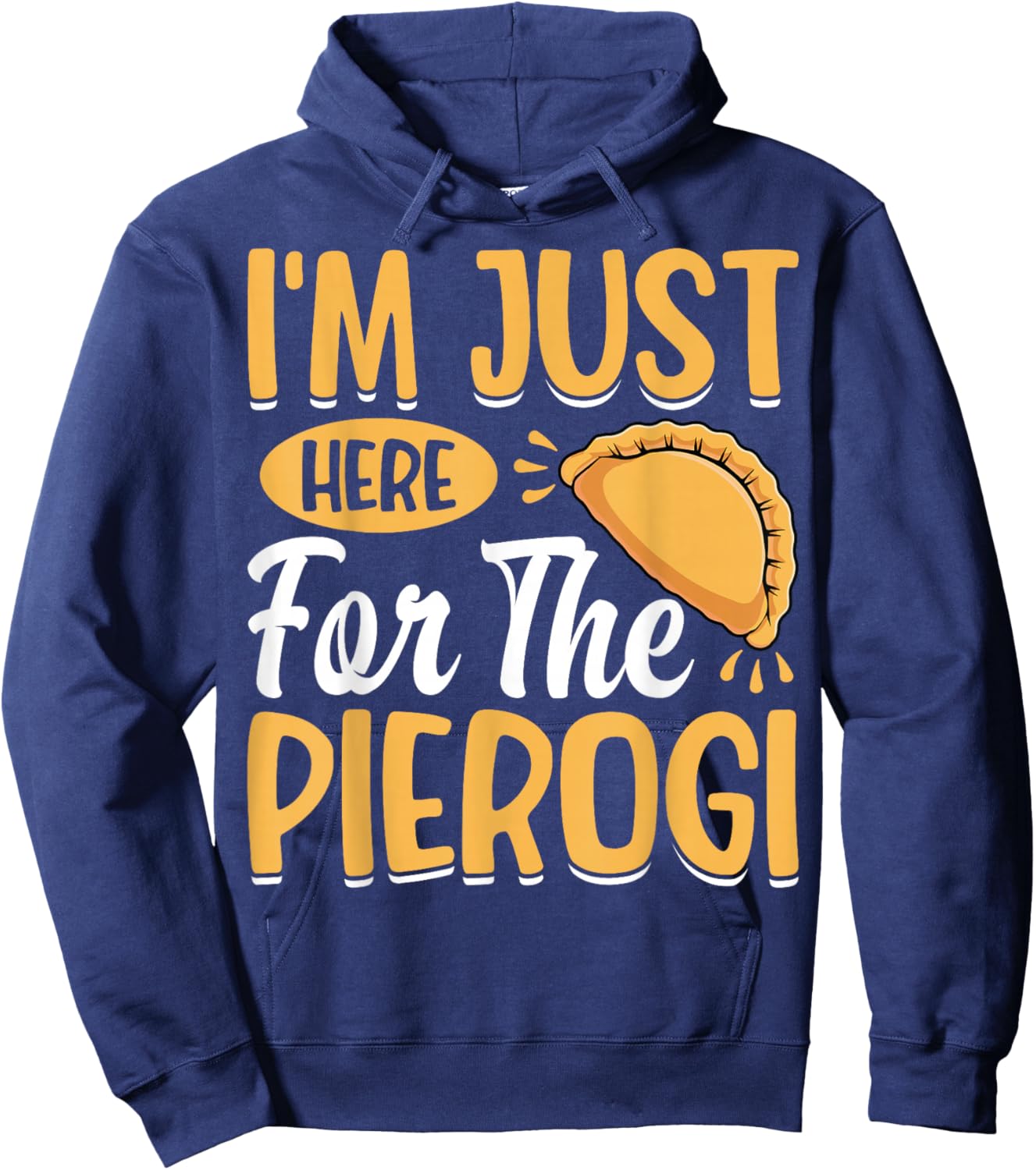 I'm Just Here for the Pierogi - Polska Polish Dumpling Lover Hoodie - Hoodie | Navy