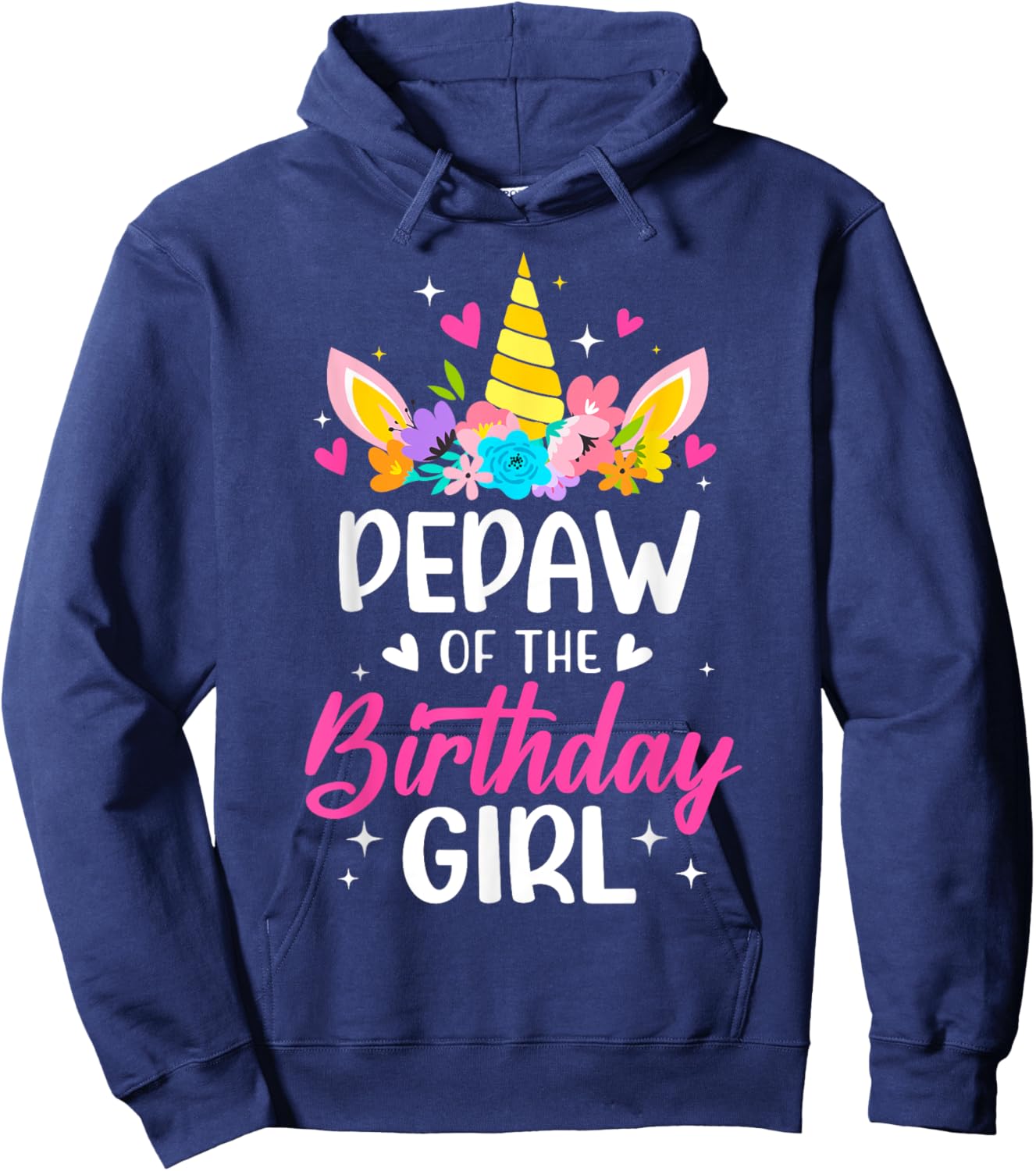 Pepaw Of The Birthday Girl Unicorn Bday Party Family Hoodie - Hoodie | Navy