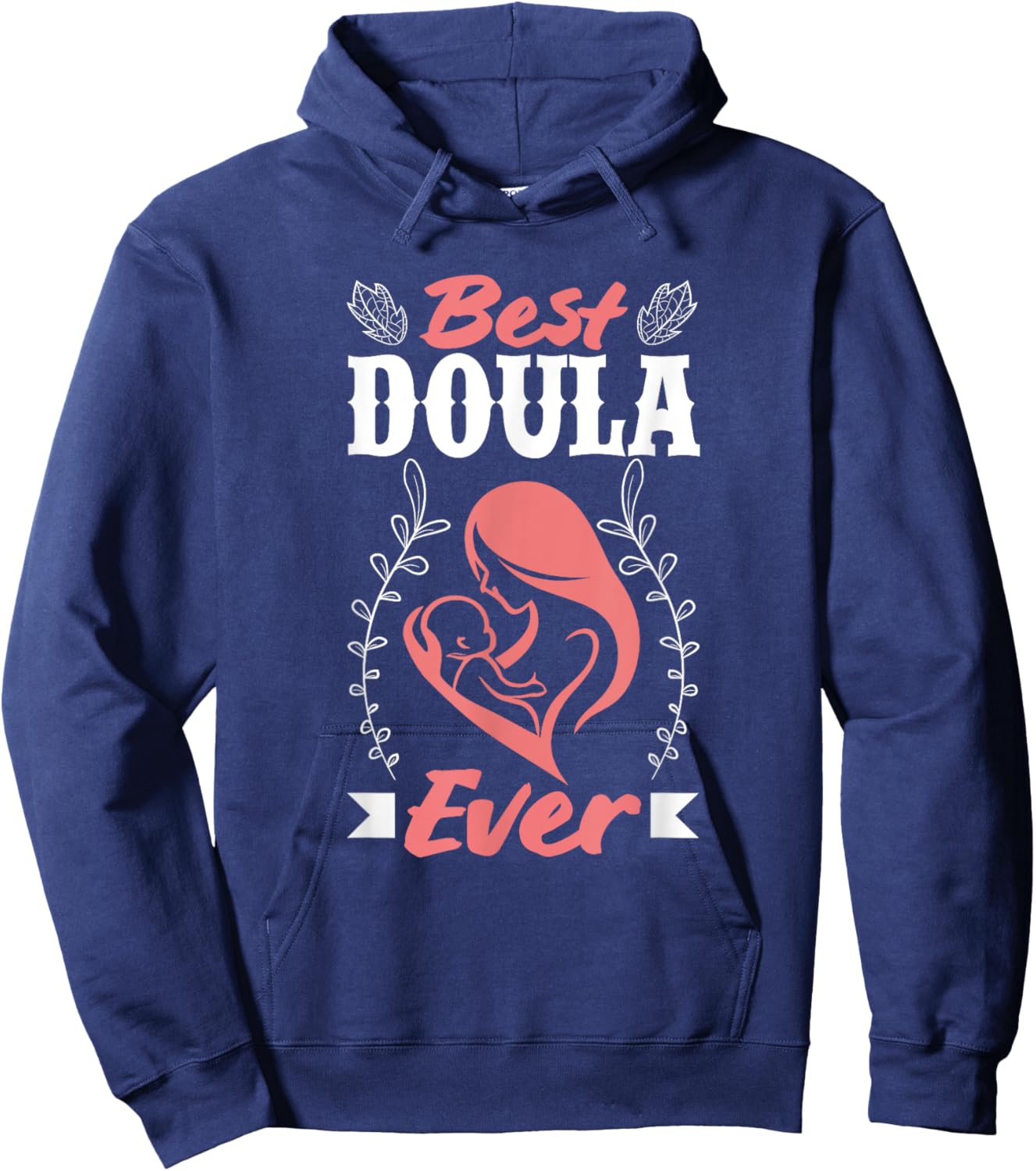 Best Doula Ever Cute Doula Hoodie - Hoodie | Navy