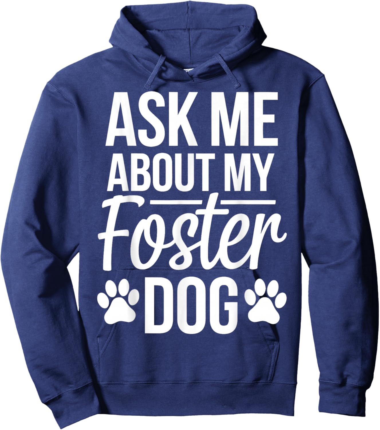 Ask Me About My Foster Dog Hoodie - Hoodie | Navy