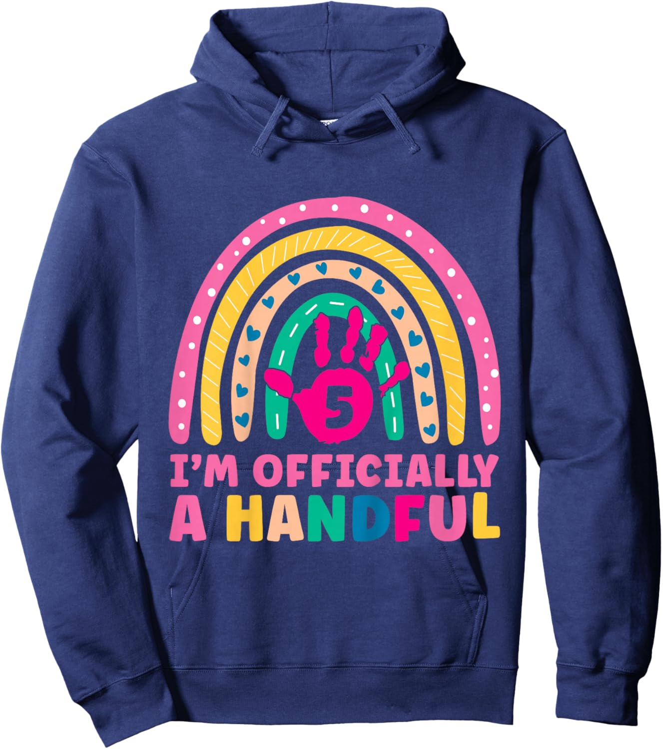 Rainbow I'm Officially Handful 5th Birthday Girl Turning 5 Hoodie - Hoodie | Navy