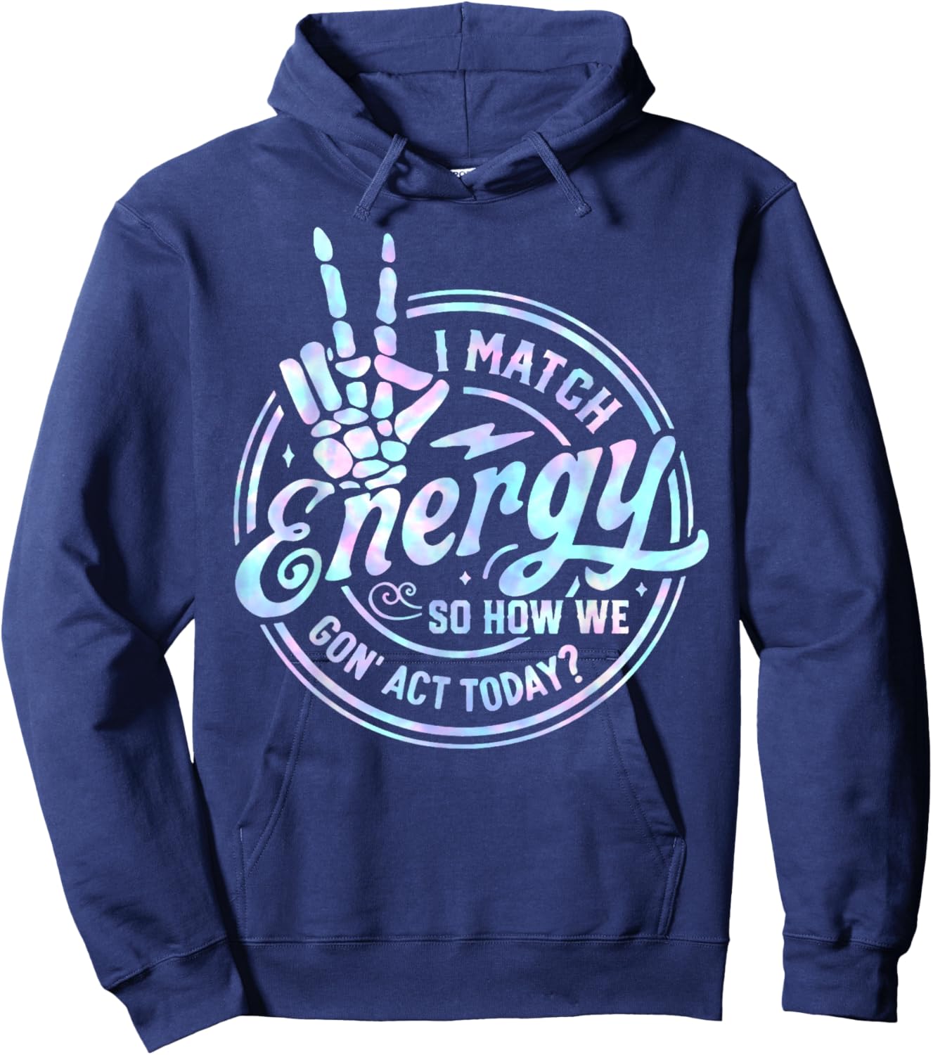 I Match Energy So How We Gone Act Today Tie Dye Happy Face Hoodie - Hoodie | Navy