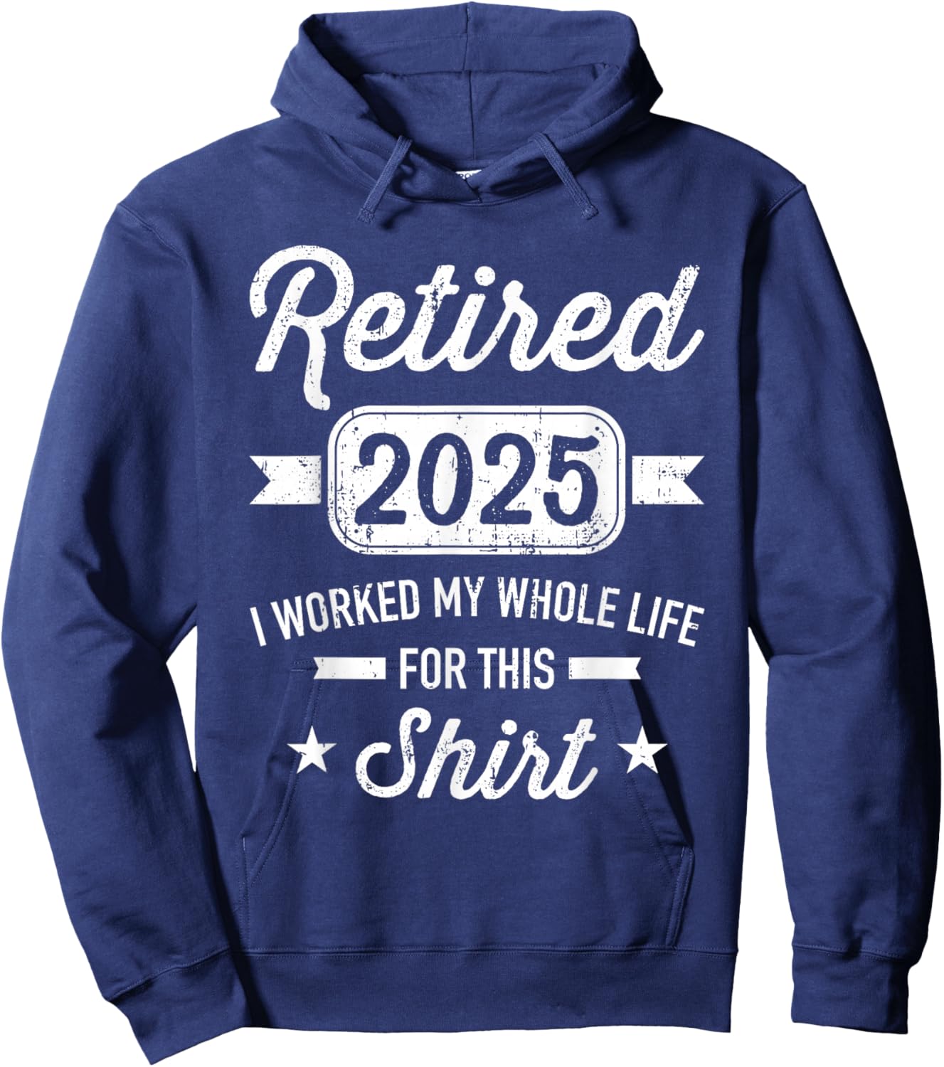 Retirement 2025 worked whole life for this retired Hoodie - Hoodie | Navy