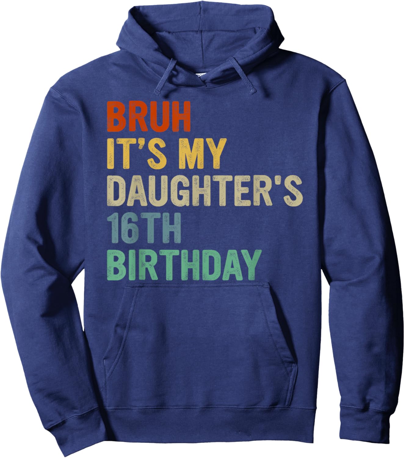 Bruh It's My Daughter's 16th Birthday Turning 16 Years Old Hoodie - Hoodie | Navy
