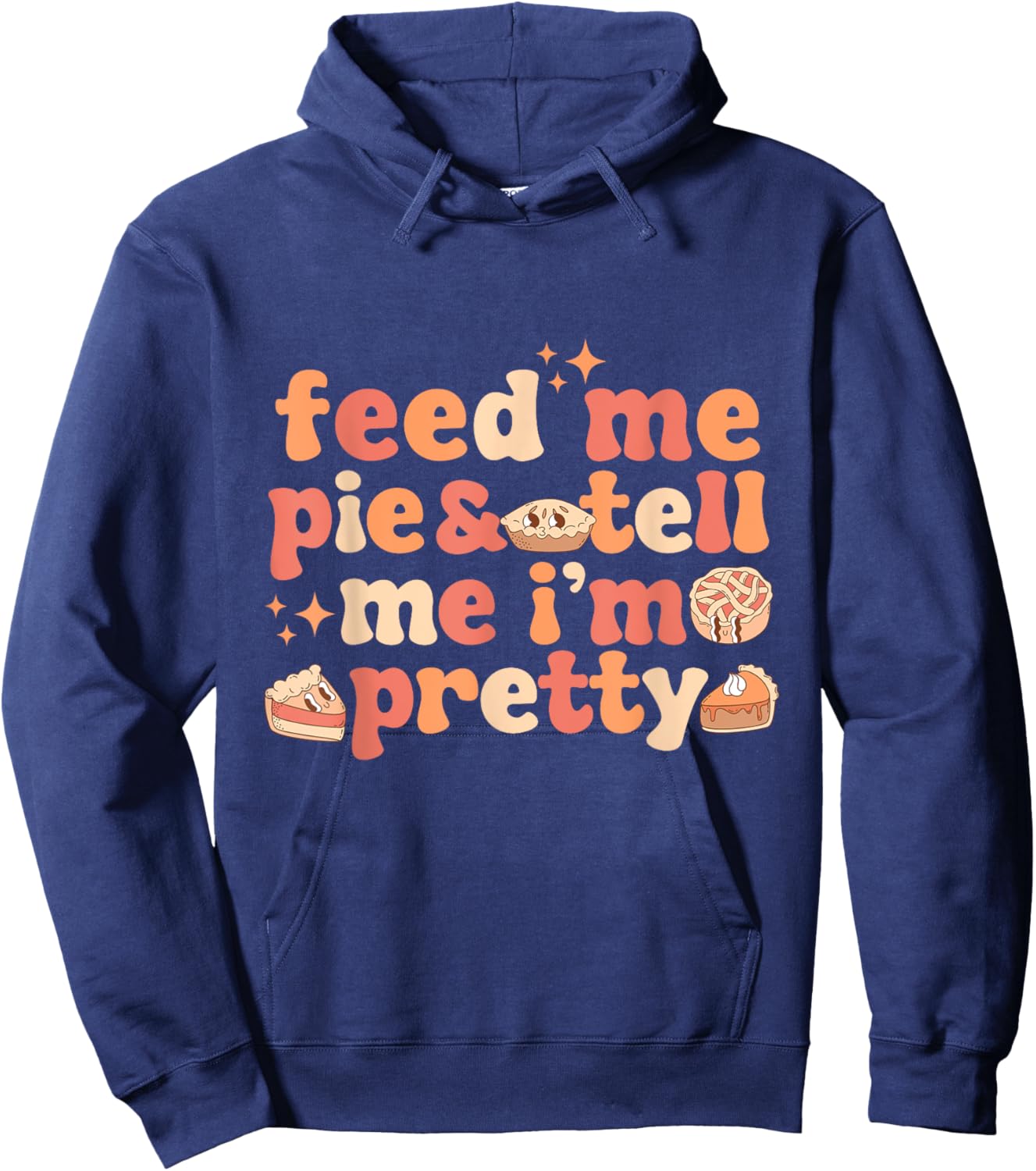 Vintage Retro Groovy Feed Me Pie And Tell Me I'm Pretty Thanksgiving Women's Hoodie - Hoodie | Navy