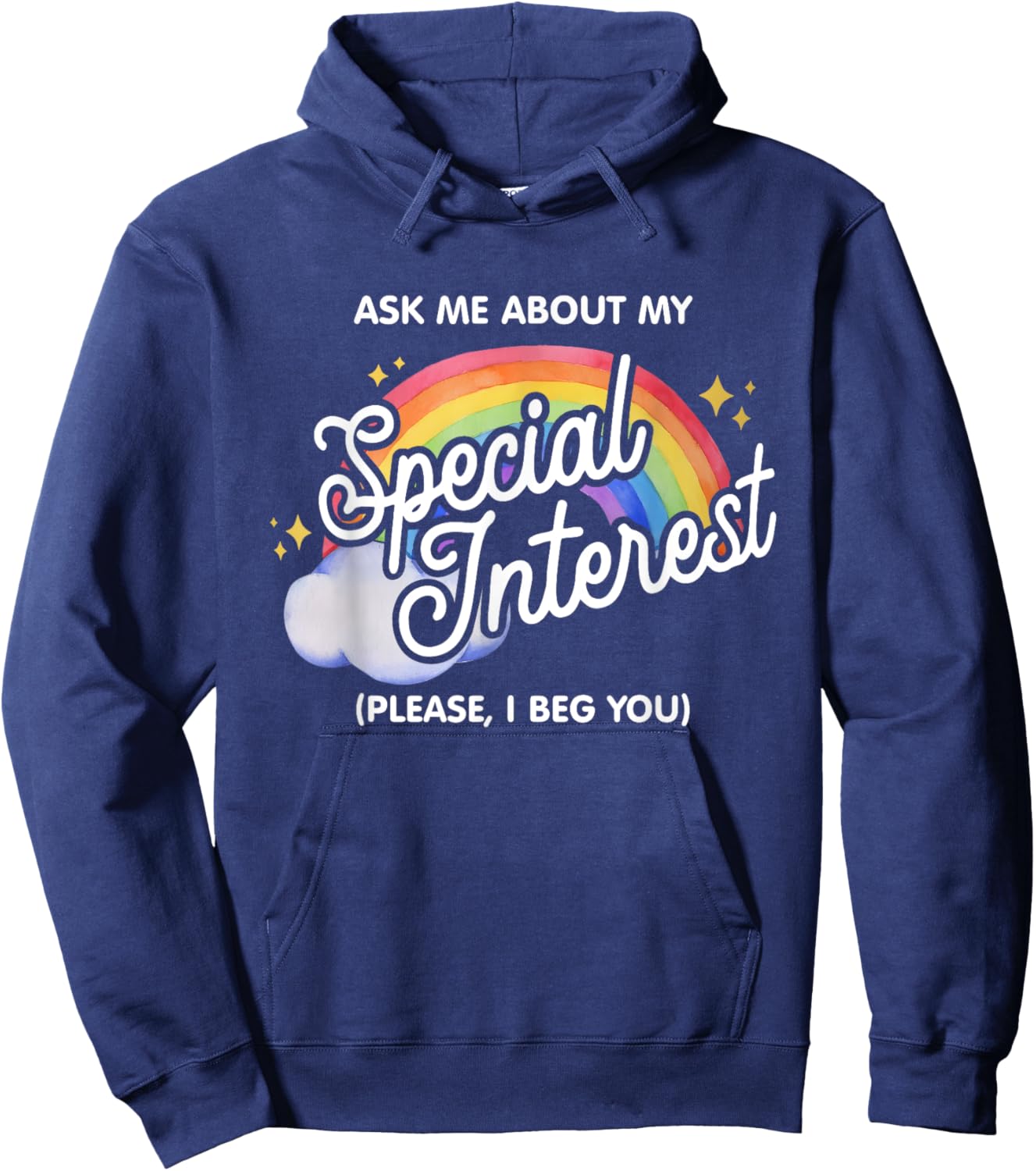 Ask Me About My Special Interest Please, I Beg You Quote Hoodie - Hoodie | Navy