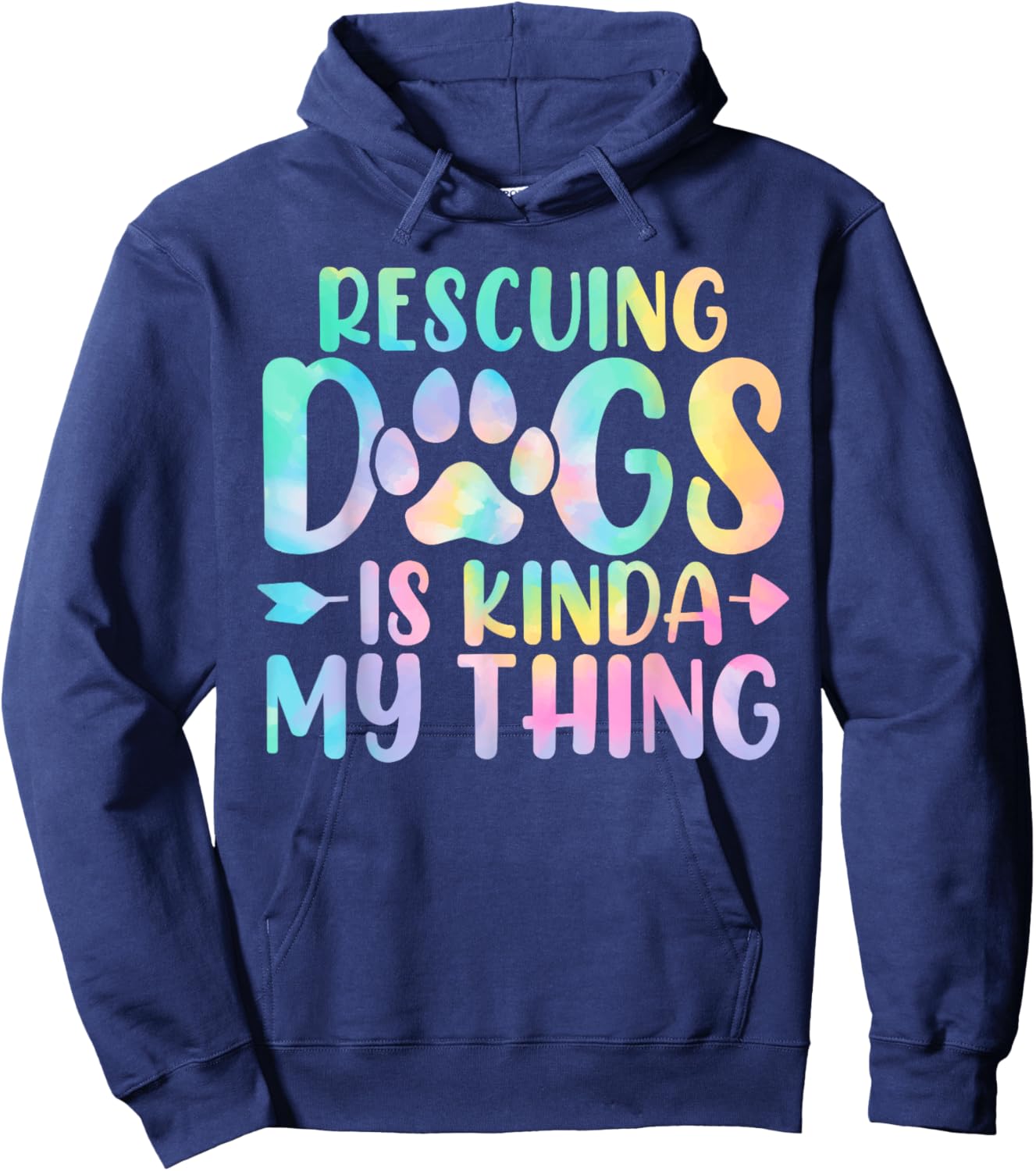 Rescuing Dogs Is Kinda My Thing Funny Tie Dye Dogs Owners Hoodie - Hoodie | Navy