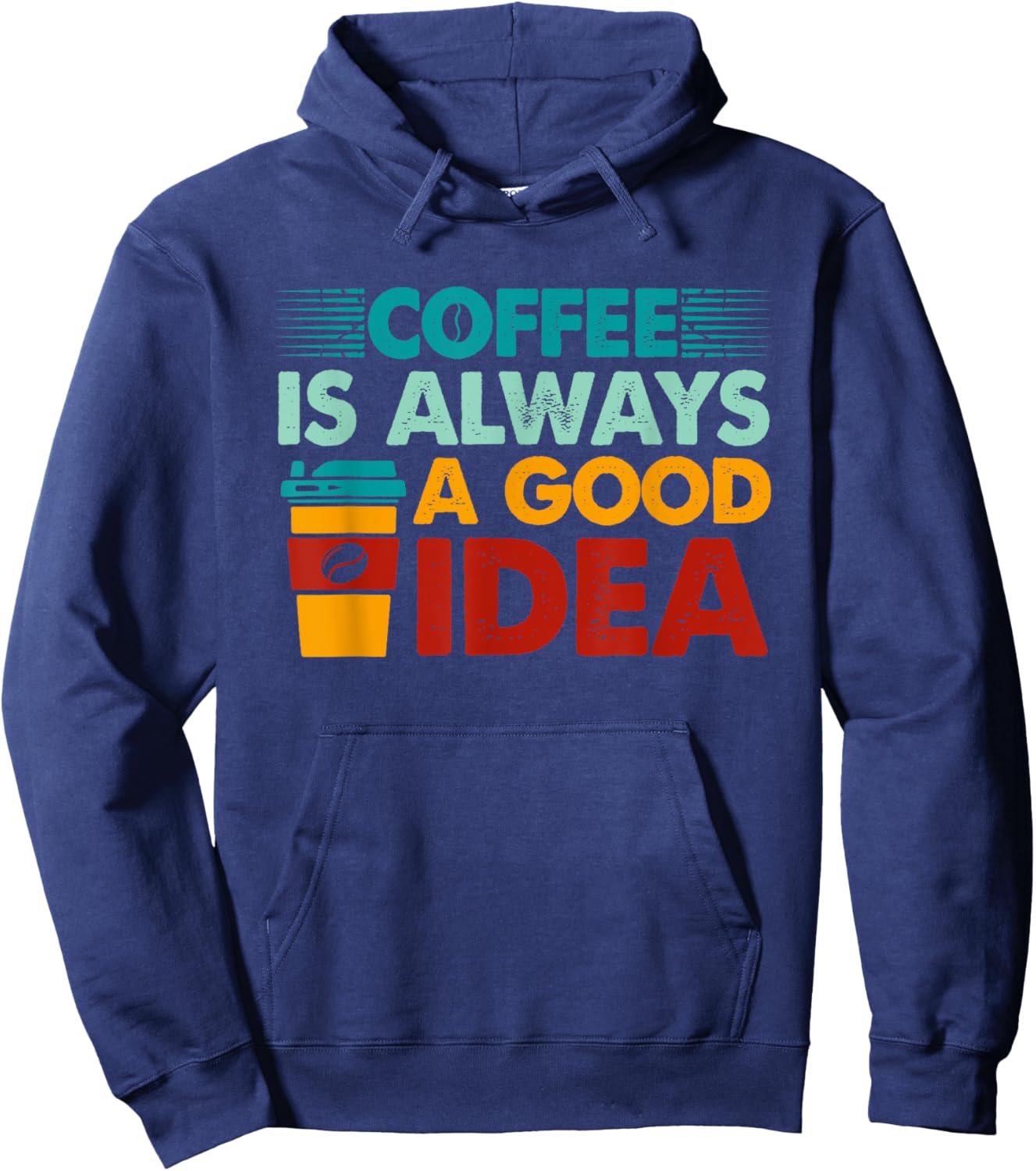 Retro Coffee Is Always A Good Idea Coffee Lover Hoodie - Hoodie | Navy
