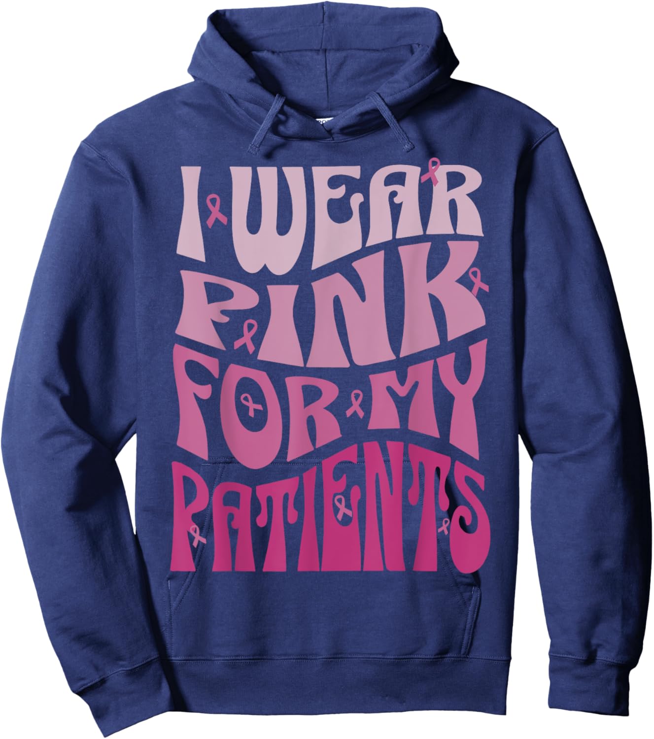 I Wear Pink For My Patients Breast Cancer Pink Ribbon event Hoodie - Hoodie | Navy