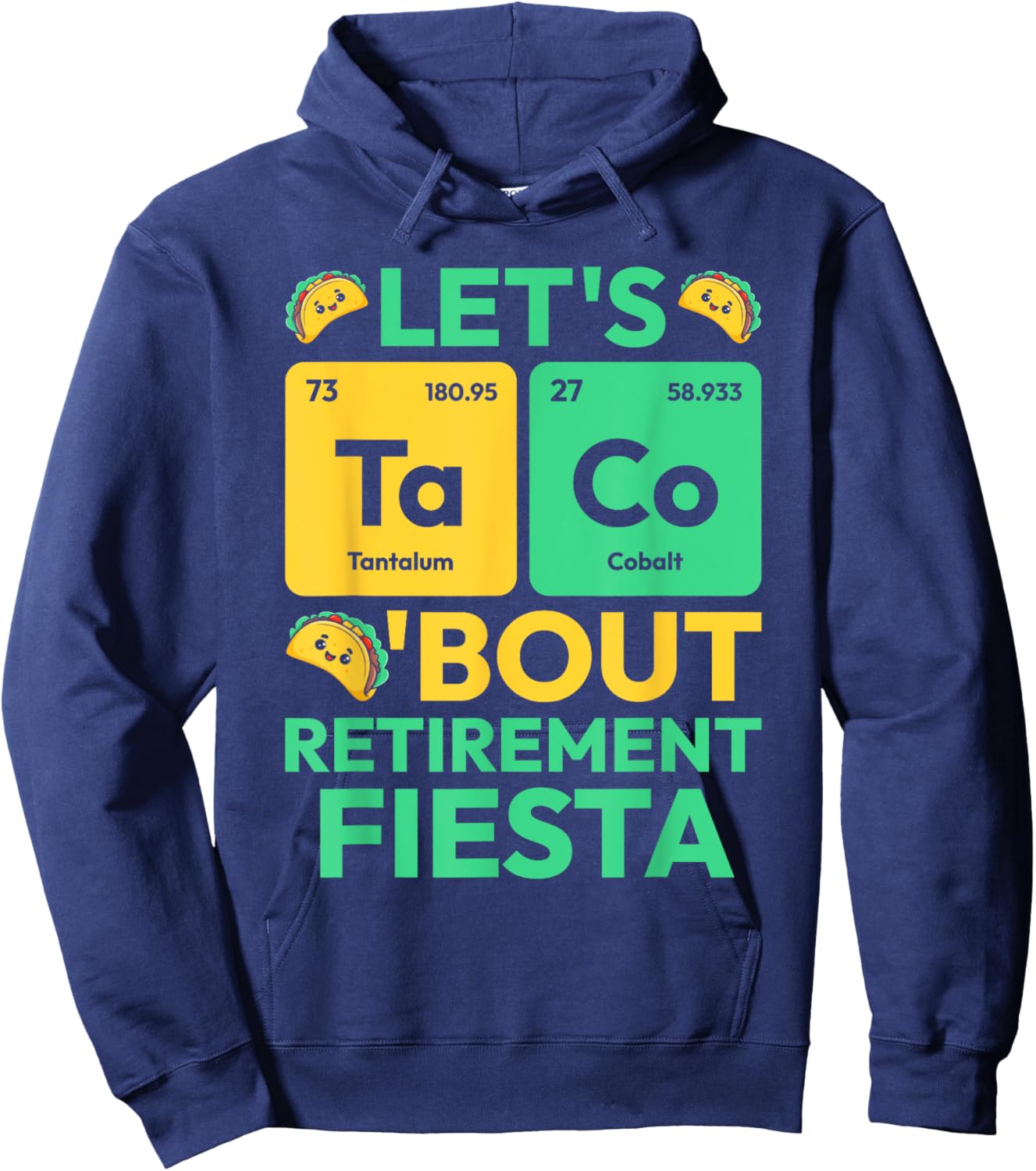 Let's Taco Bout Retirement Fiesta Periodic Table Chemistry Hoodie - Hoodie | Navy