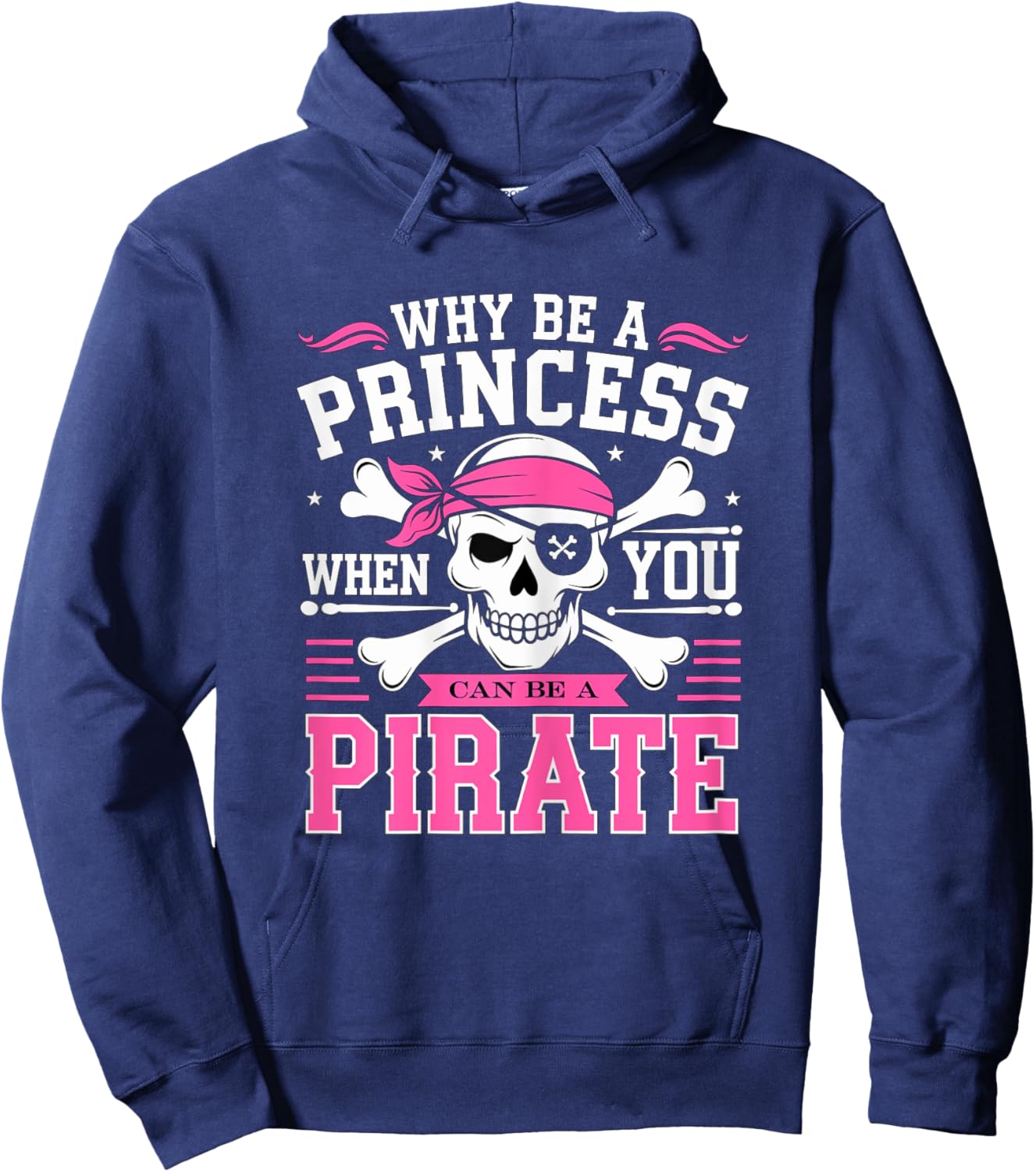 Why be a Princess when you can be Pirate Skull Hoodie - Hoodie | Navy