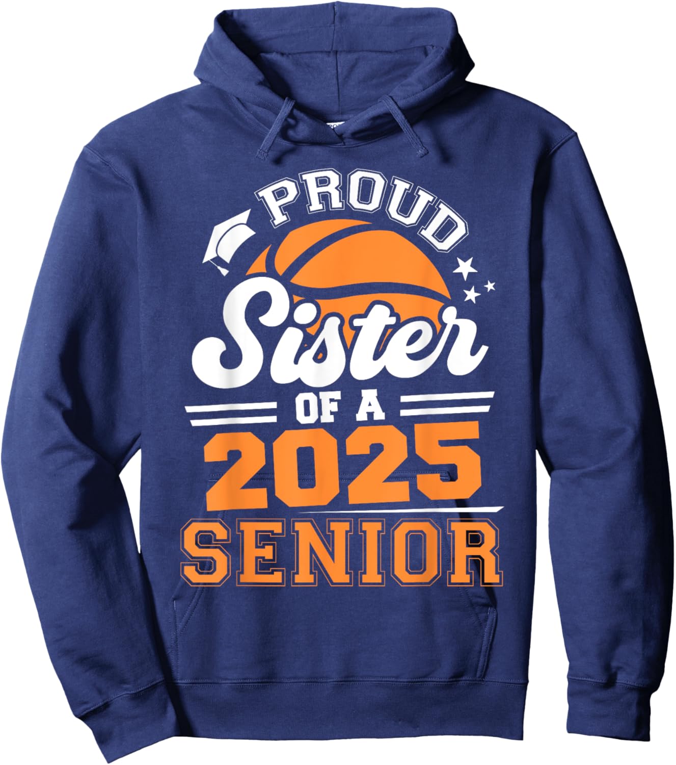 Proud Sister Of A 2025 Senior Basketball Grad 2025 Hoodie - Hoodie | Navy