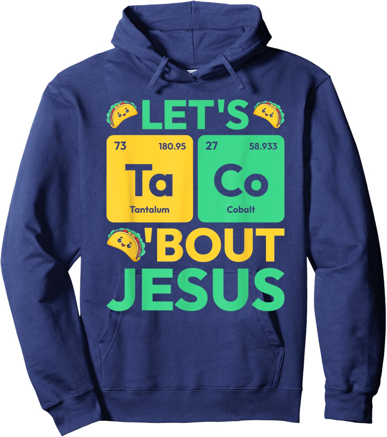 Let's Taco Bout Jesus Periodic Table Chemistry Jesus Hoodie - Hoodie | Navy