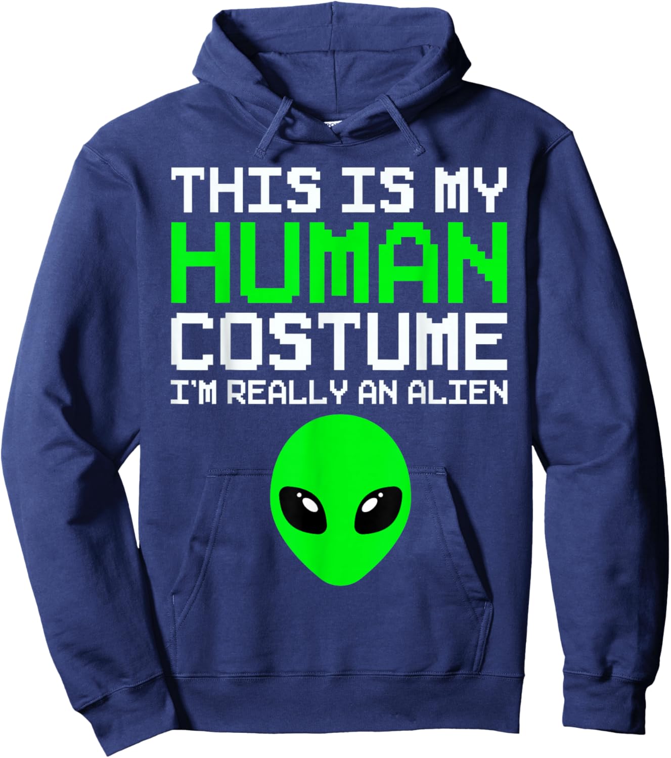 This Is My Human Costume I'm Really An Alien Funny Halloween Hoodie - Hoodie | Navy