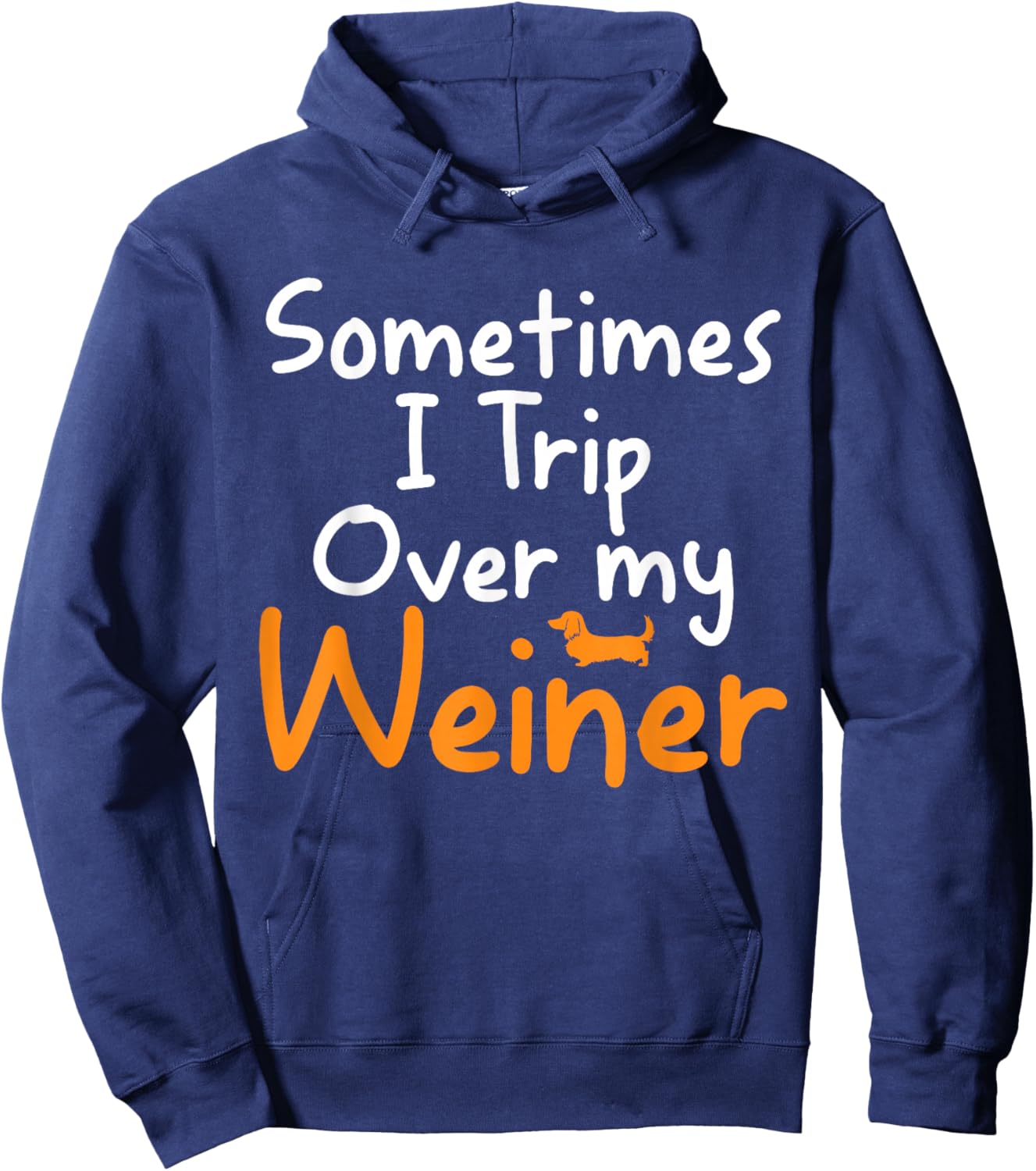 Sometimes I Trip Over My Weiner Dog Funny Gifts Hoodie - Hoodie | Navy