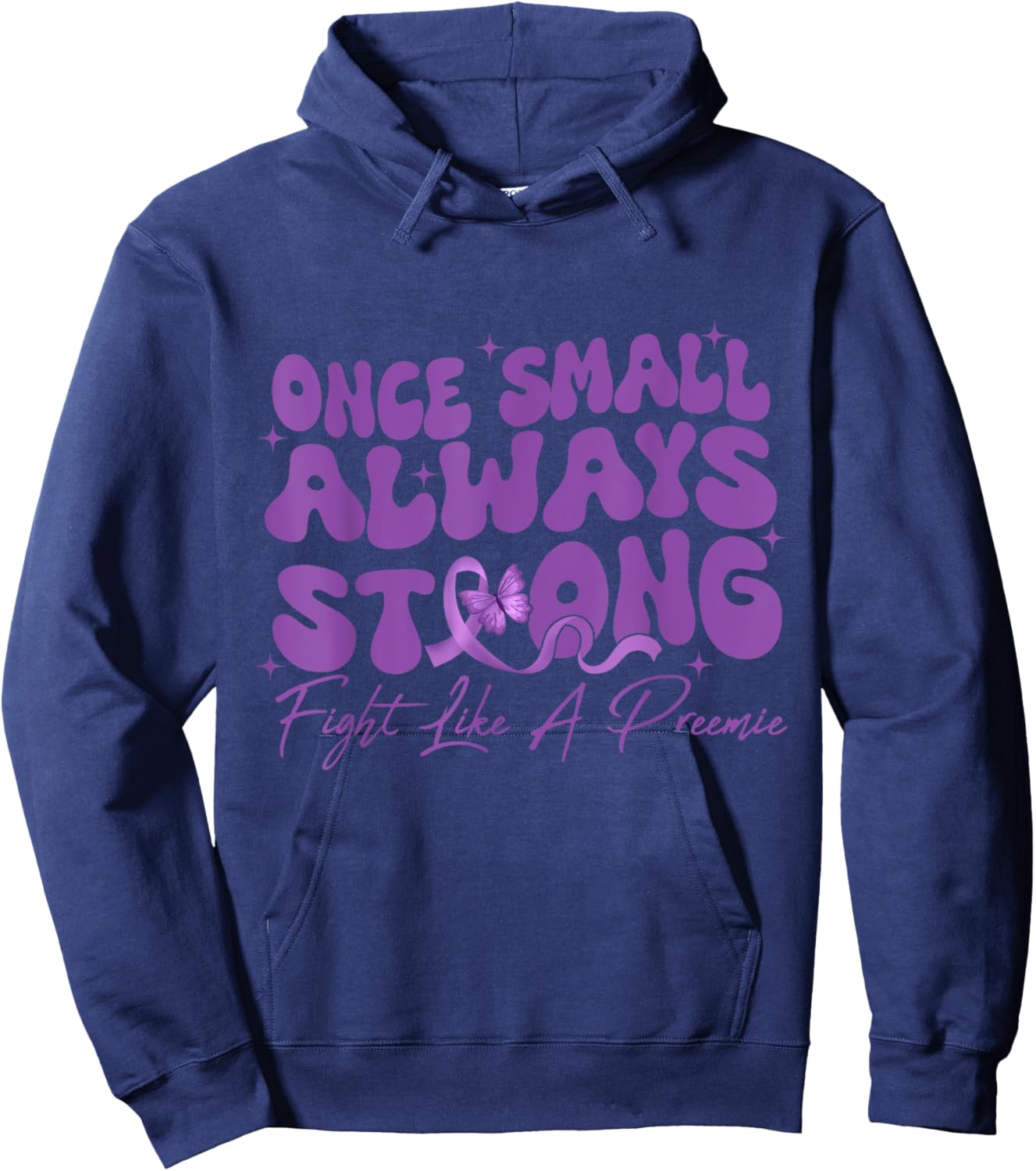 Once Small Always Strong Fight Like A Preemie Prematurity Hoodie - Hoodie | Navy