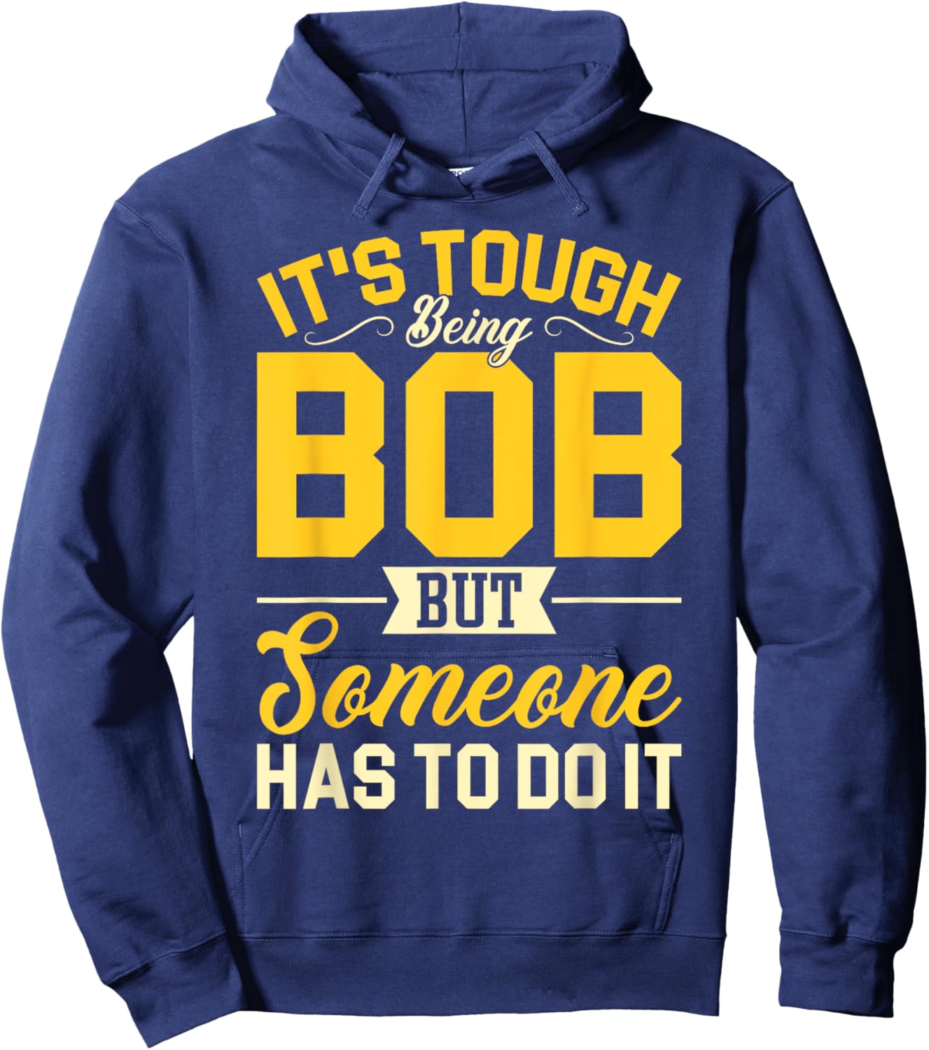 Personal Name It's Tough Being Bob Robert Bobby Hoodie - Hoodie | Navy