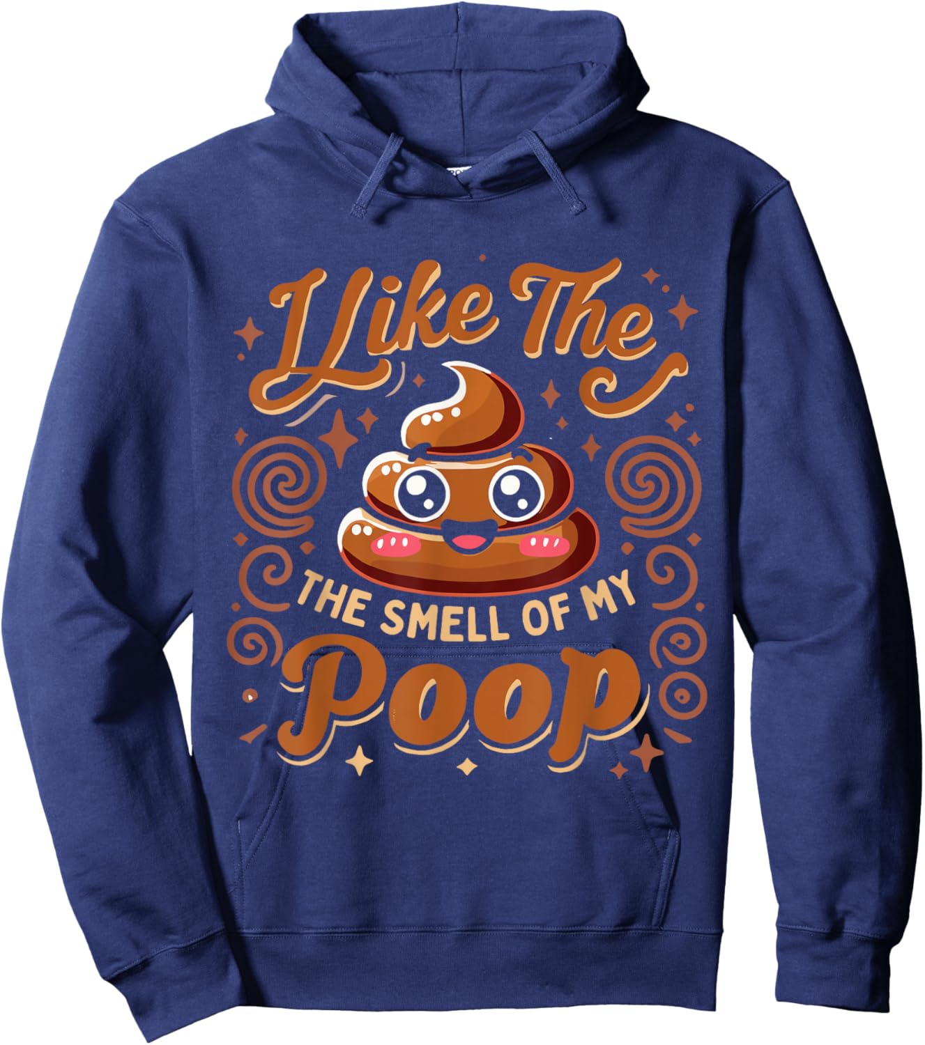 Sarcasm Pooped Poop Funny I Like The Smell Of My Poop Hoodie - Hoodie | Navy