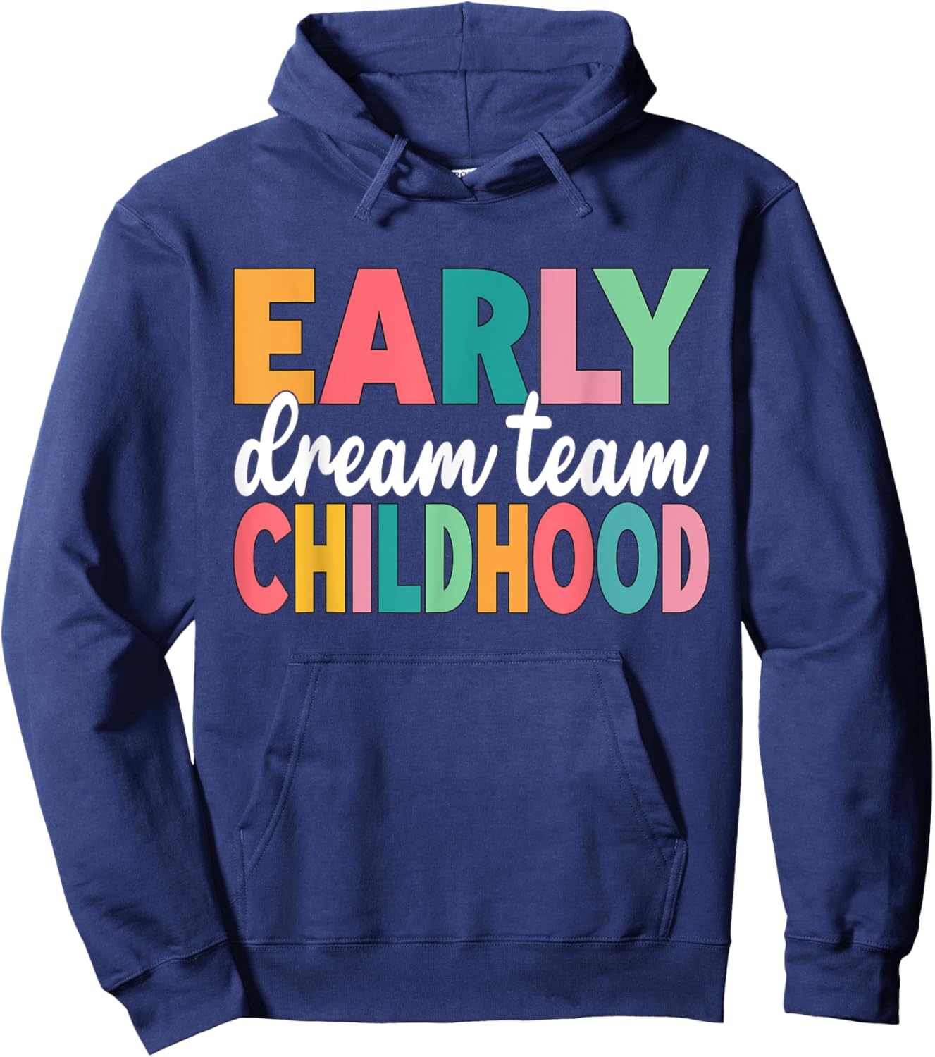 Early Childhood Dream Team Daycare Teacher Toddler Teacher Hoodie - Hoodie | Navy