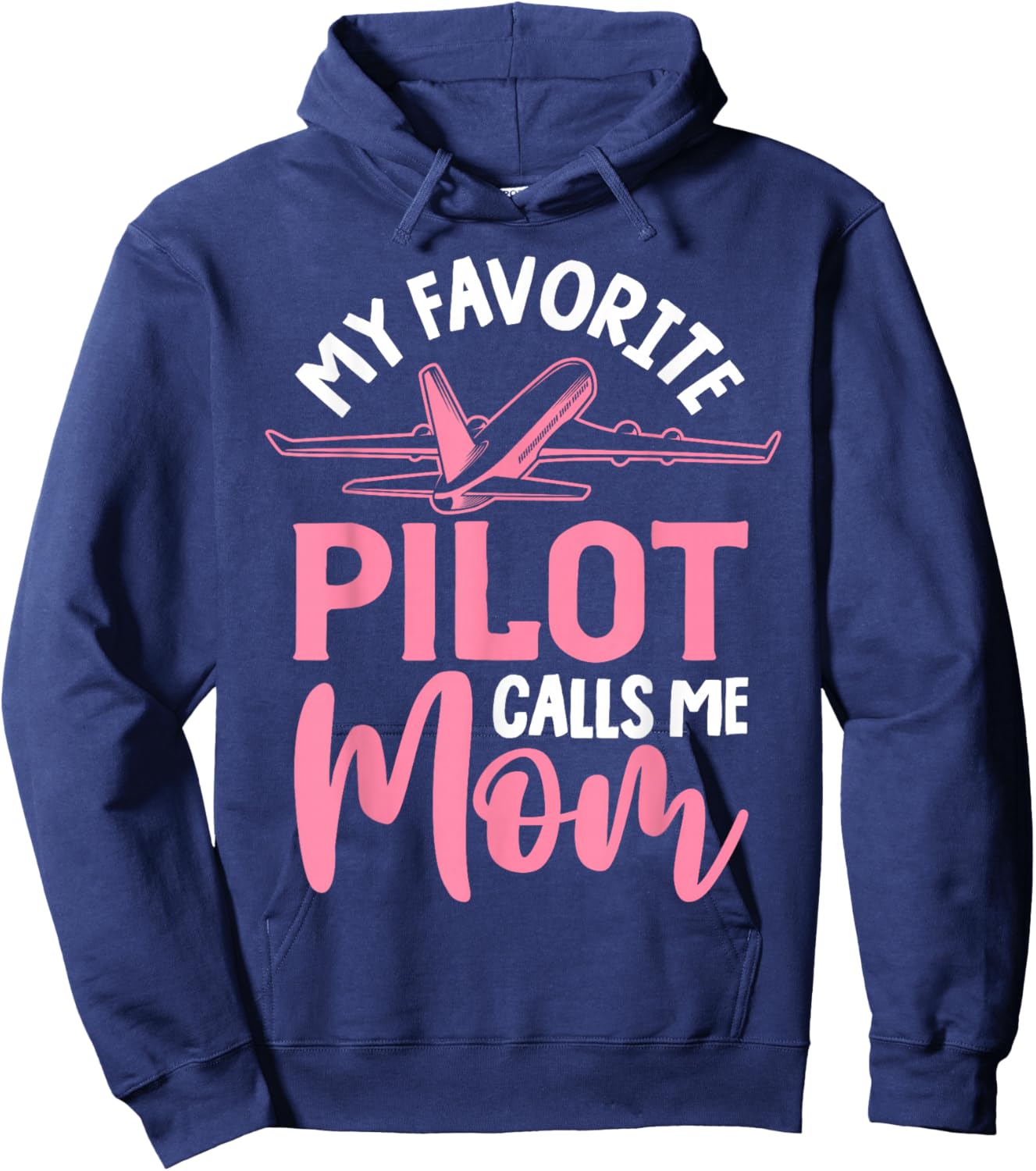 Airplane Pilot Mom Plane Aviation Mom Mothers Day Pilot Mom Mother Son Daughter My Favorite Pilot Calls Me Mom Hoodie - Hoodie | Navy