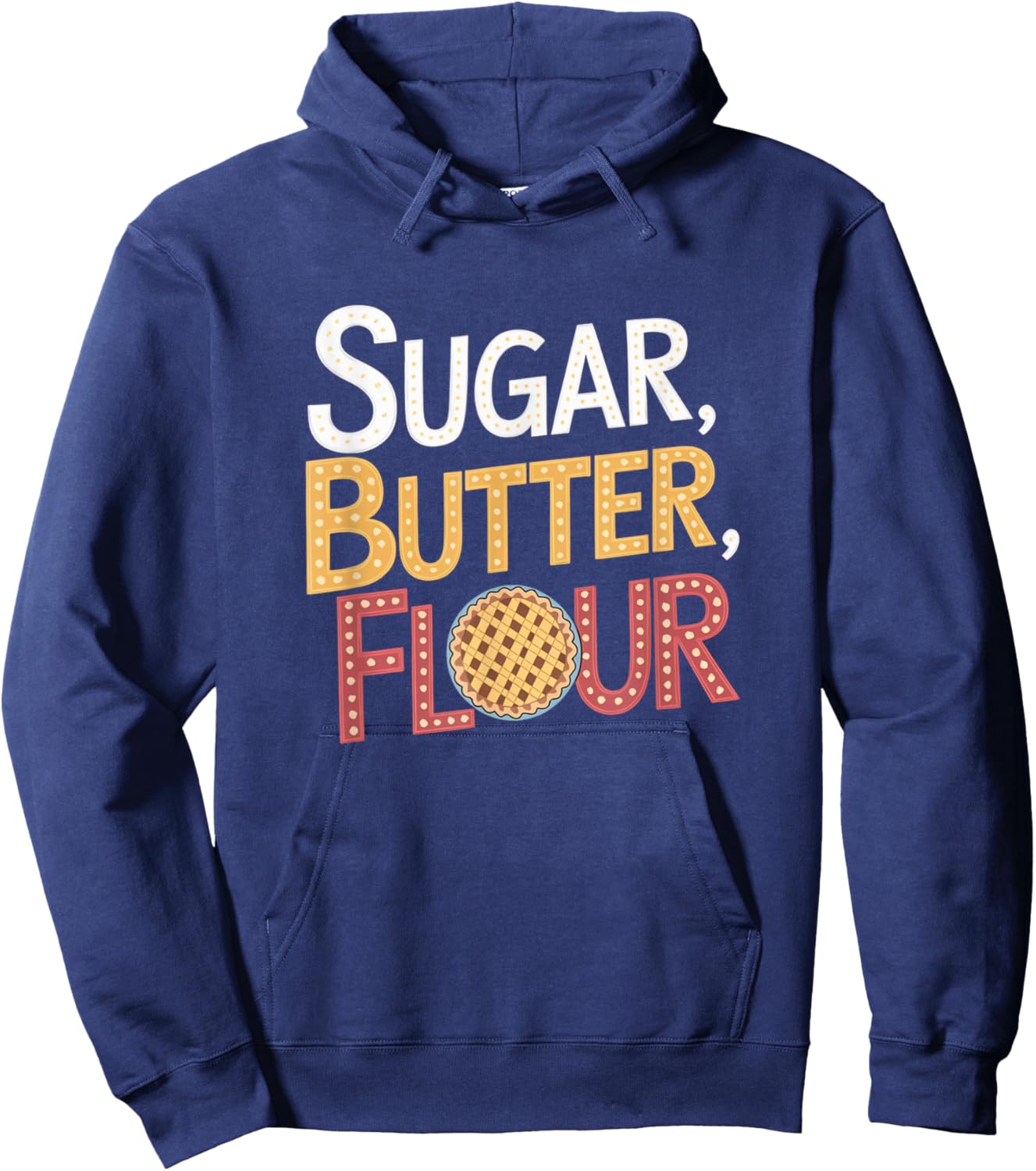 Sugar Butter Flour Musical Waitress Pies Baking Motivational Hoodie - Hoodie | Navy