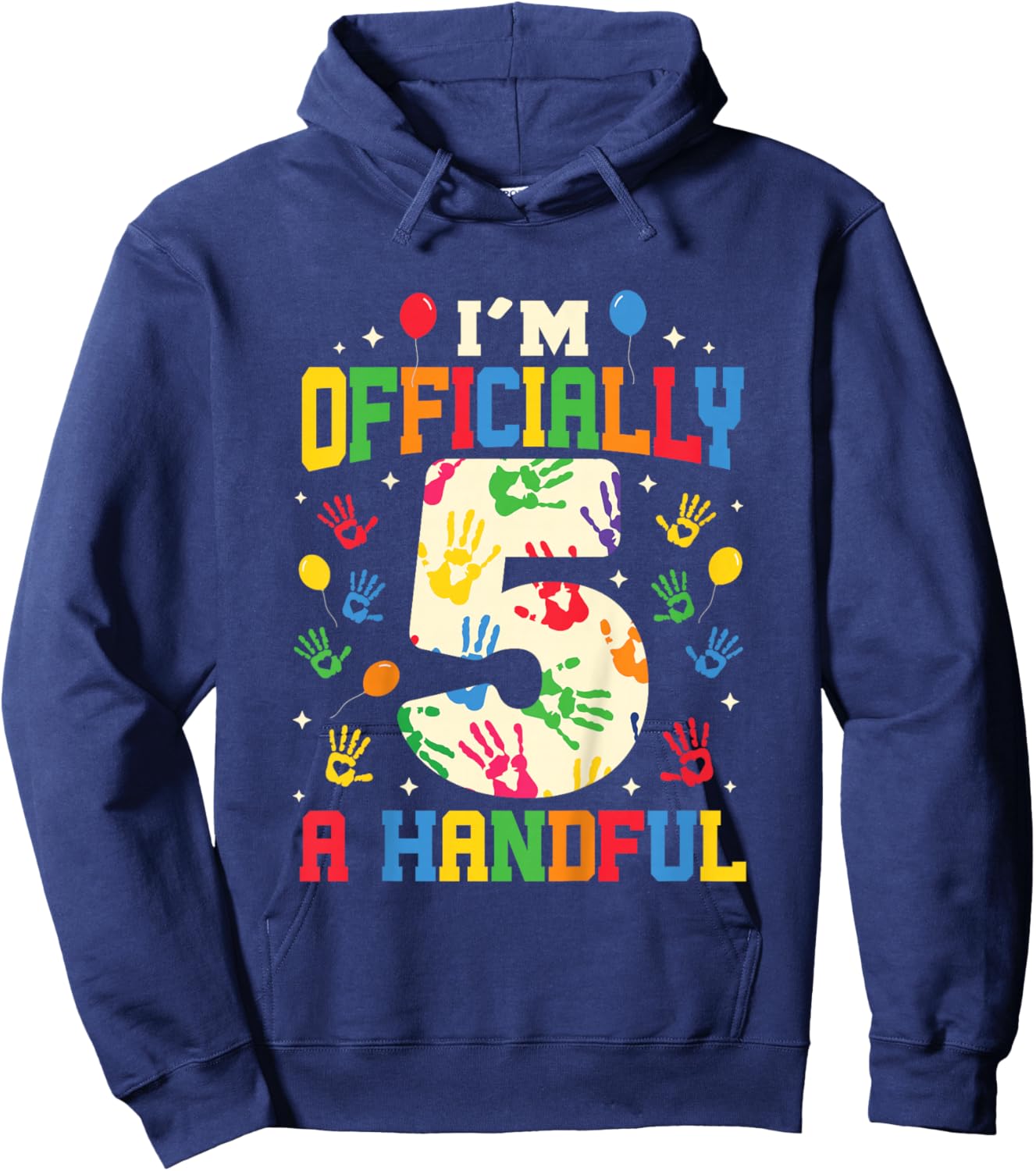 I'm Officially A Handful Five Funny 5th Birthday Turning 5 Hoodie - Hoodie | Navy