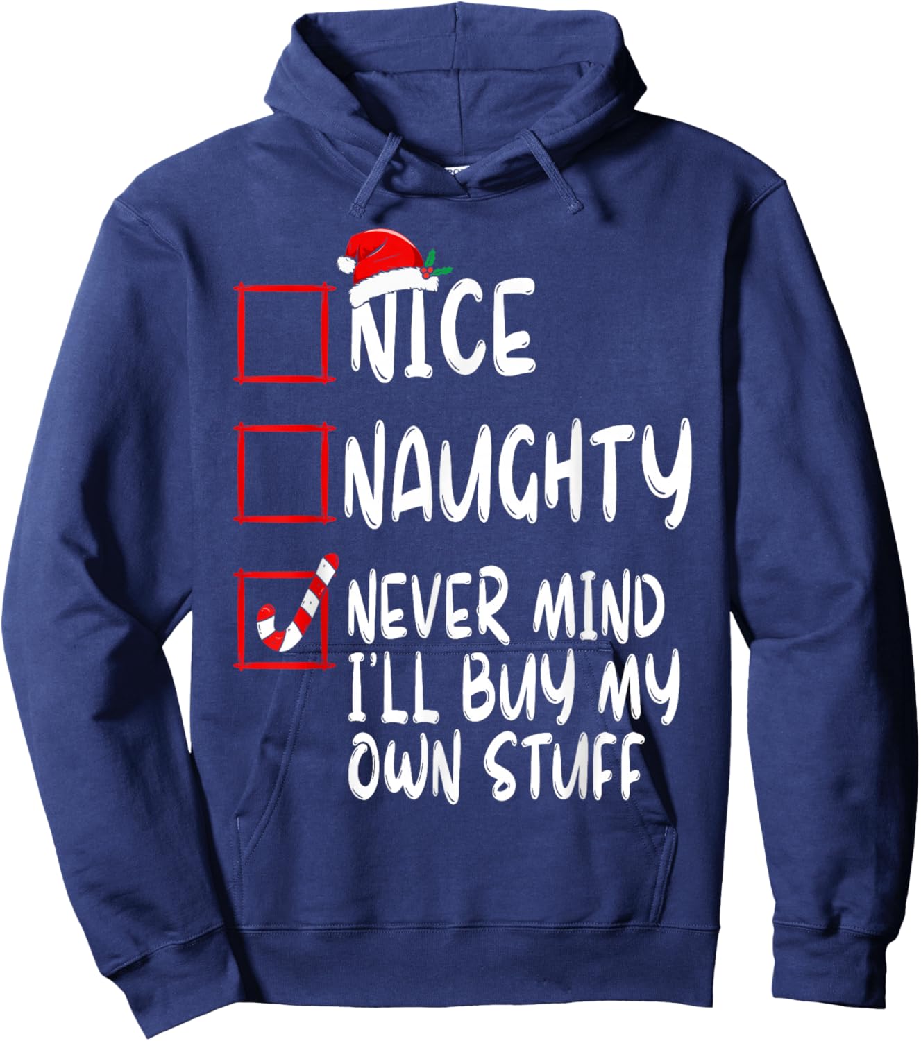 Nice Naughty Never Mind I'll Buy My Own Stuff Christmas List Hoodie - Hoodie | Navy