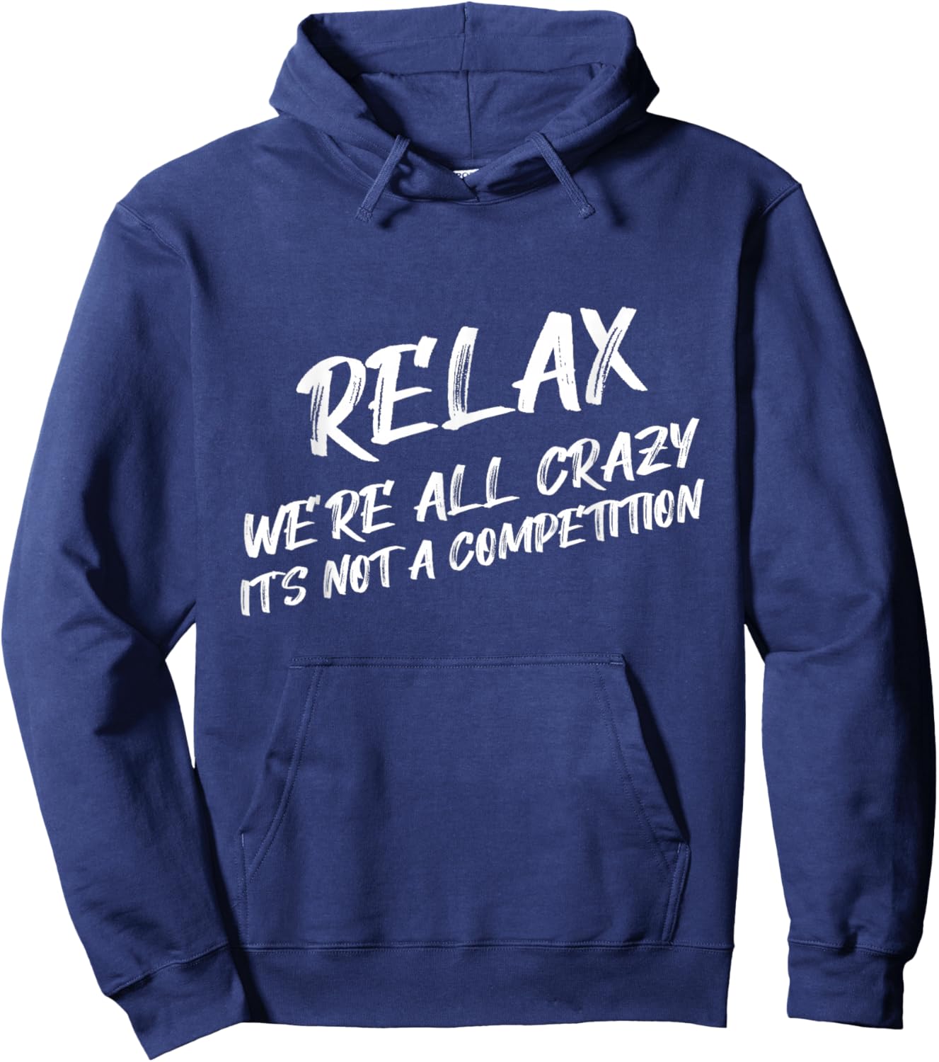 Relax We’re All Crazy It's Not A Competition Funny Quote Hoodie - Hoodie | Navy