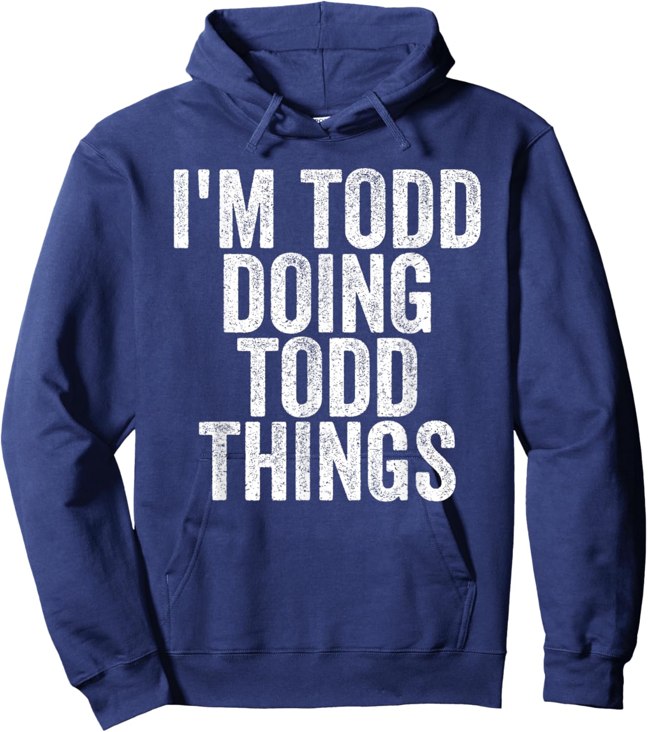 I'm Todd Doing Todd Things Funny Saying Christmas Gifts Idea Hoodie - Hoodie | Navy