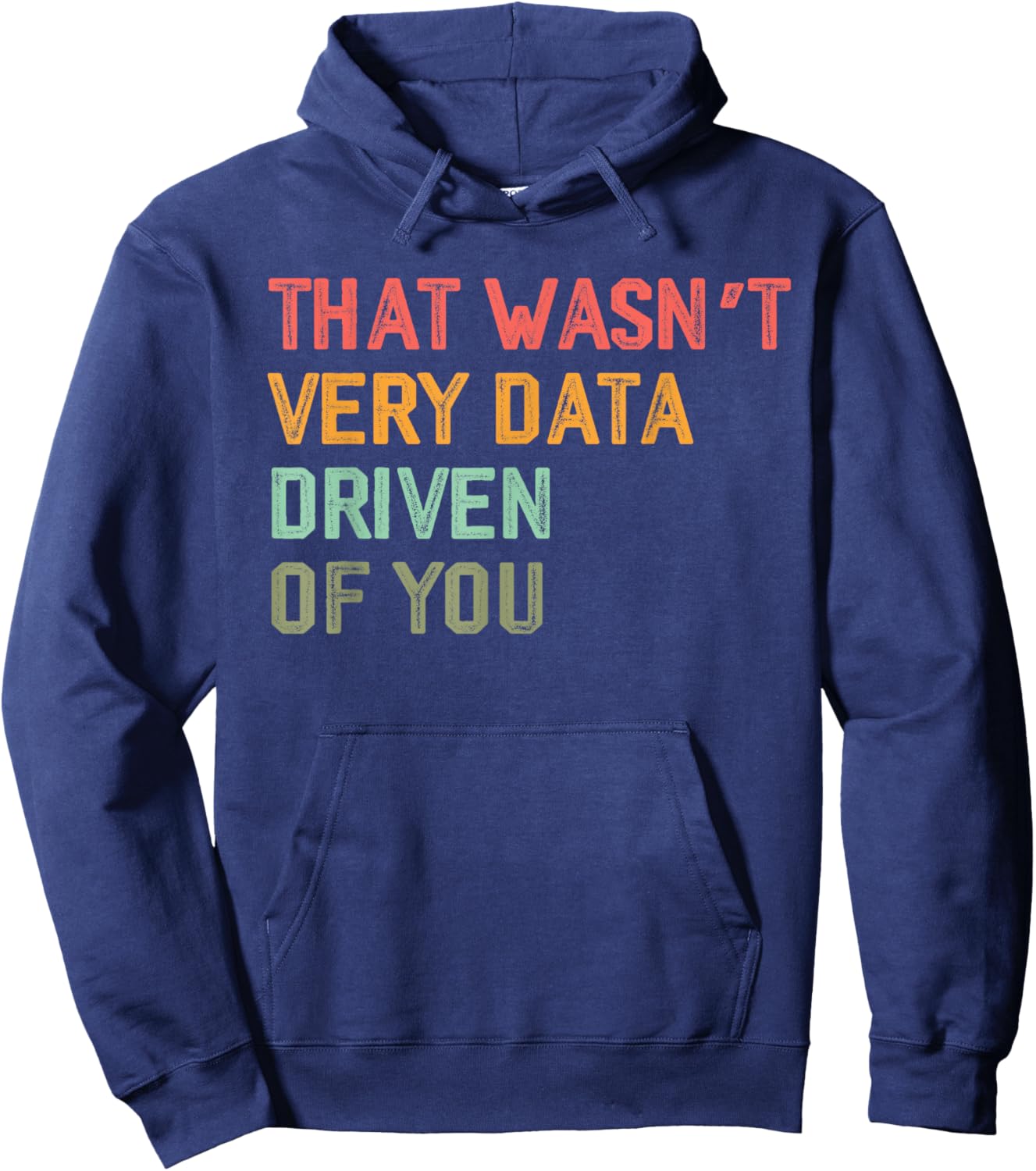 Retro That Wasn't Very Data Driven of You Funny Data Analyst Hoodie - Hoodie | Navy