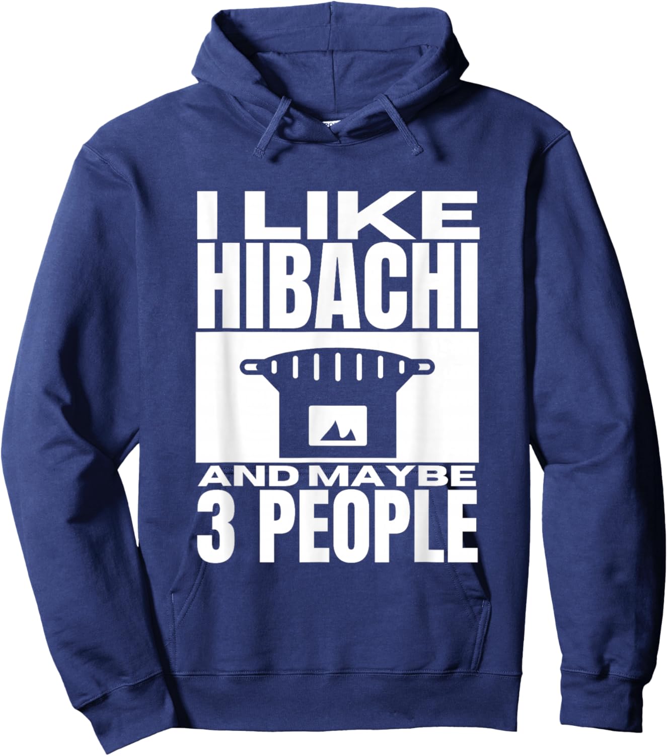 I Like Hibachi And Maybe 3 People Funny Japanese Hibachi Hoodie - Hoodie | Navy