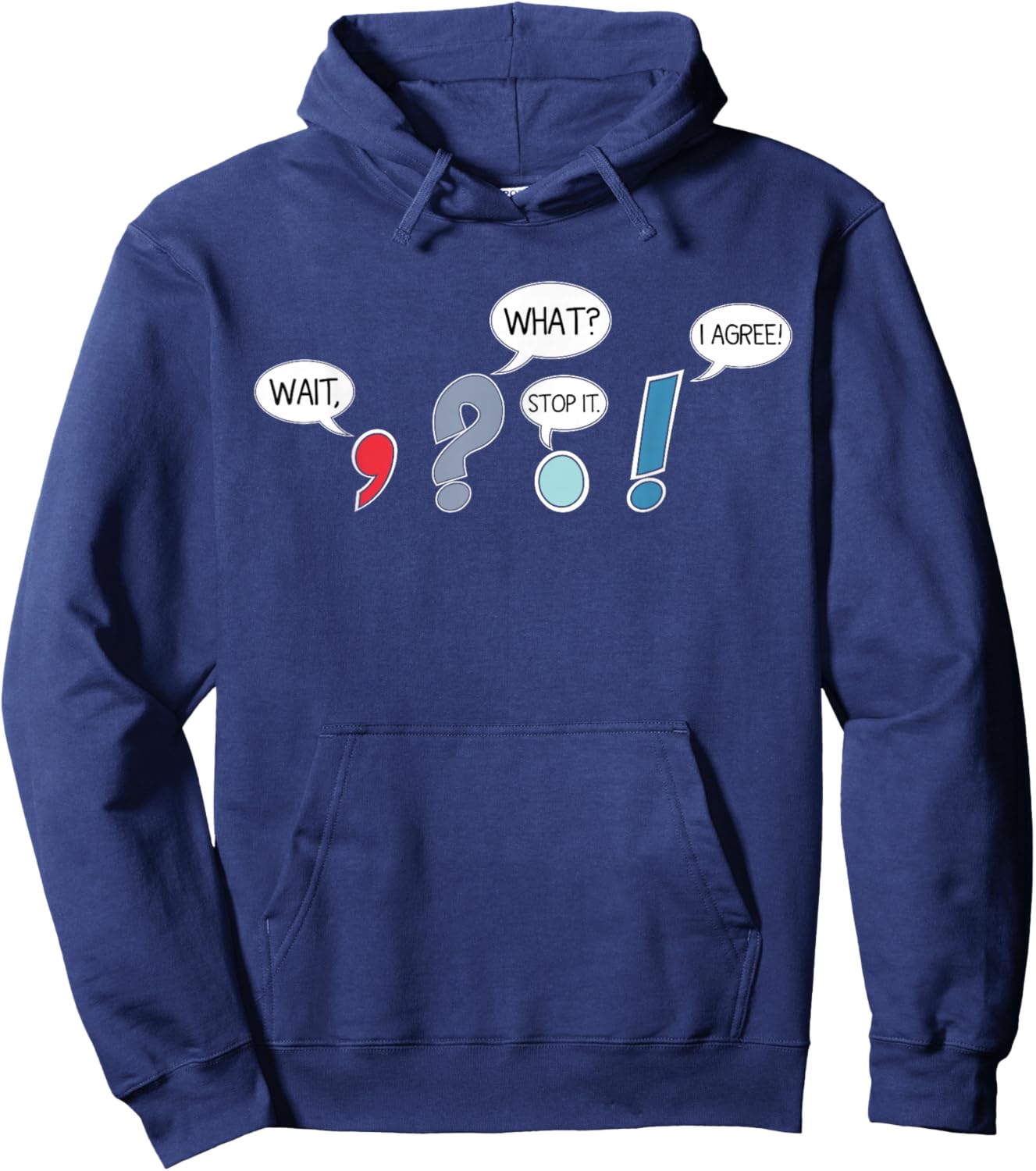 Wait What Stop It I Agree Funny Grammar Teacher Punctuation Hoodie - Hoodie | Navy