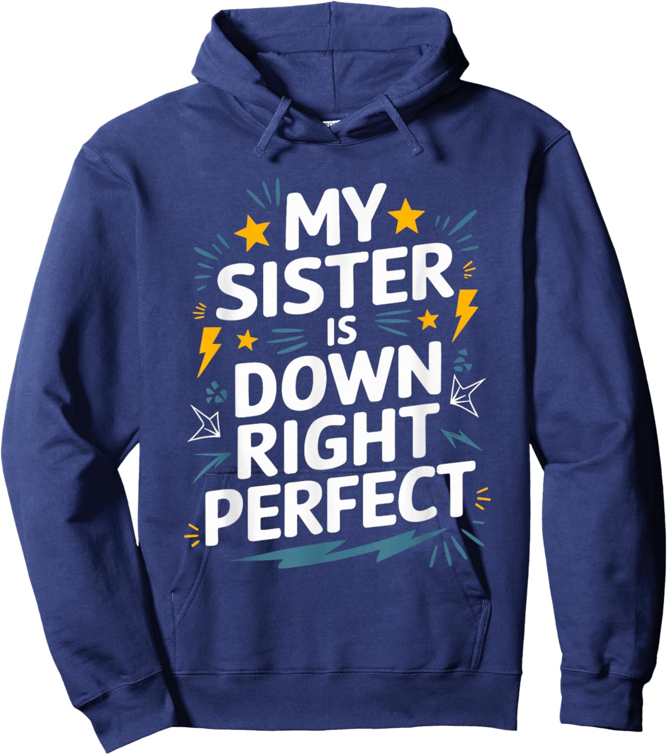 Down Syndrome Awareness, My Sister Is Down Right Perfect Hoodie - Hoodie | Navy