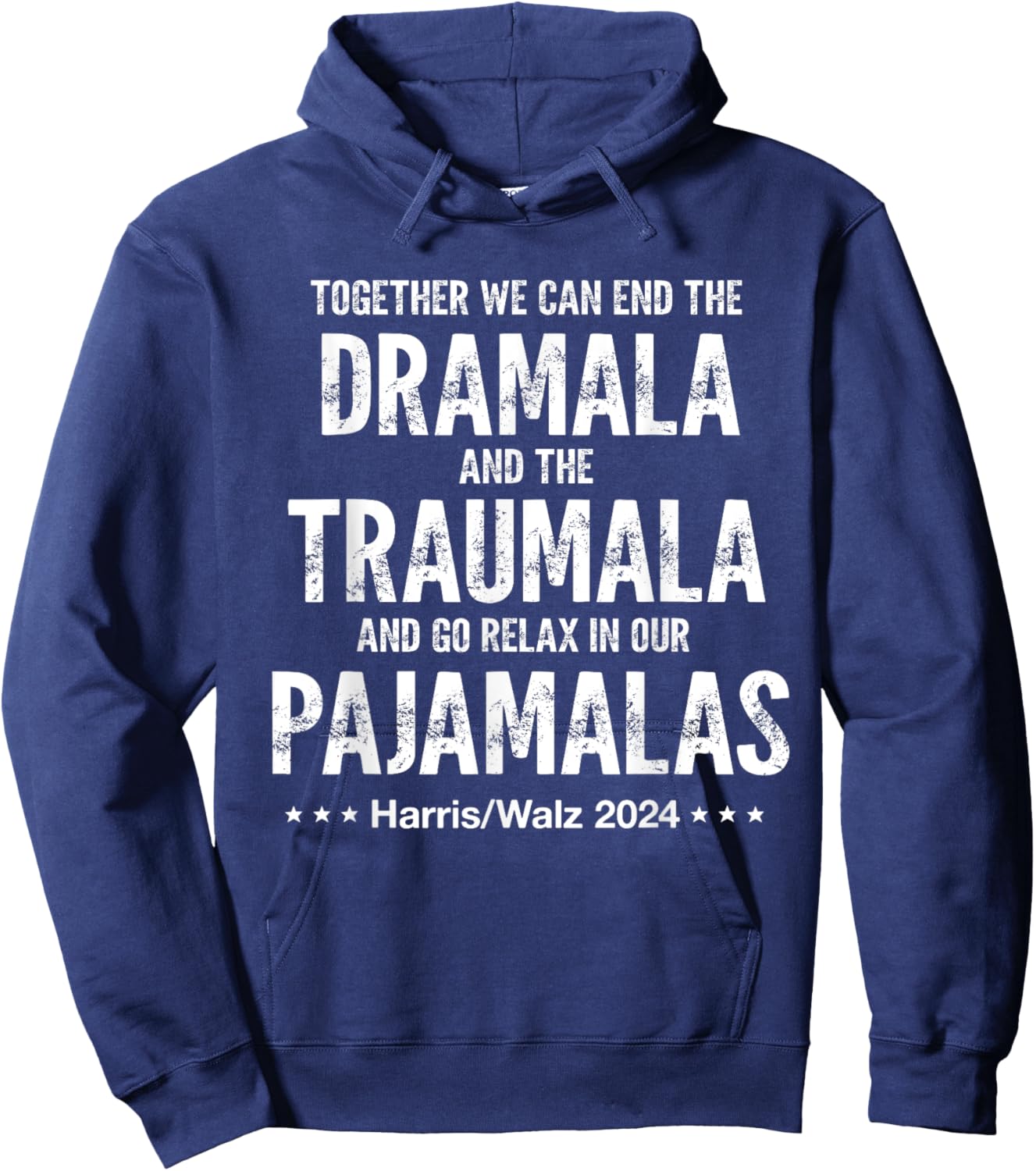 Together We Can End The Dramala And The Traumala Harris Walz Hoodie - Hoodie | Navy