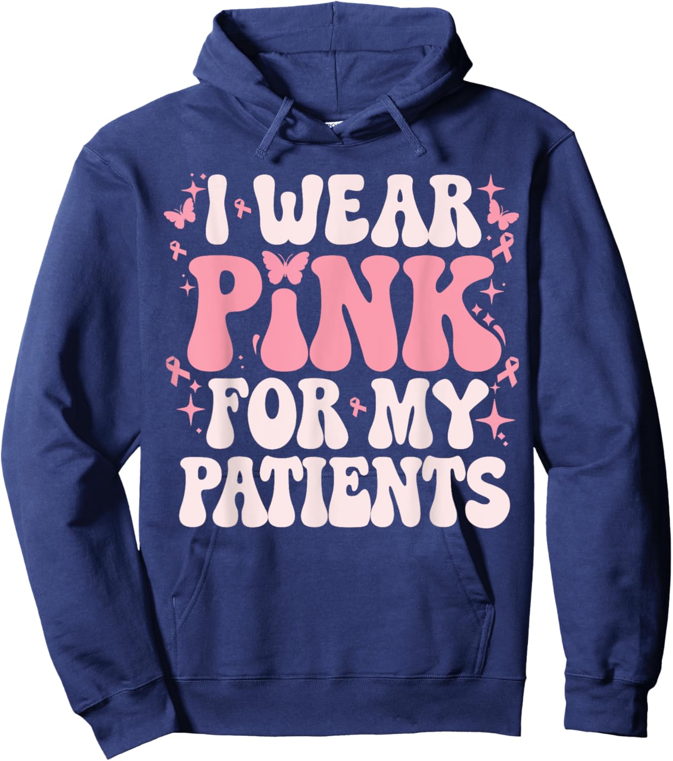 I Wear Pink For My Patients Breast Cancer Pink Ribbon Hoodie - Hoodie | Navy