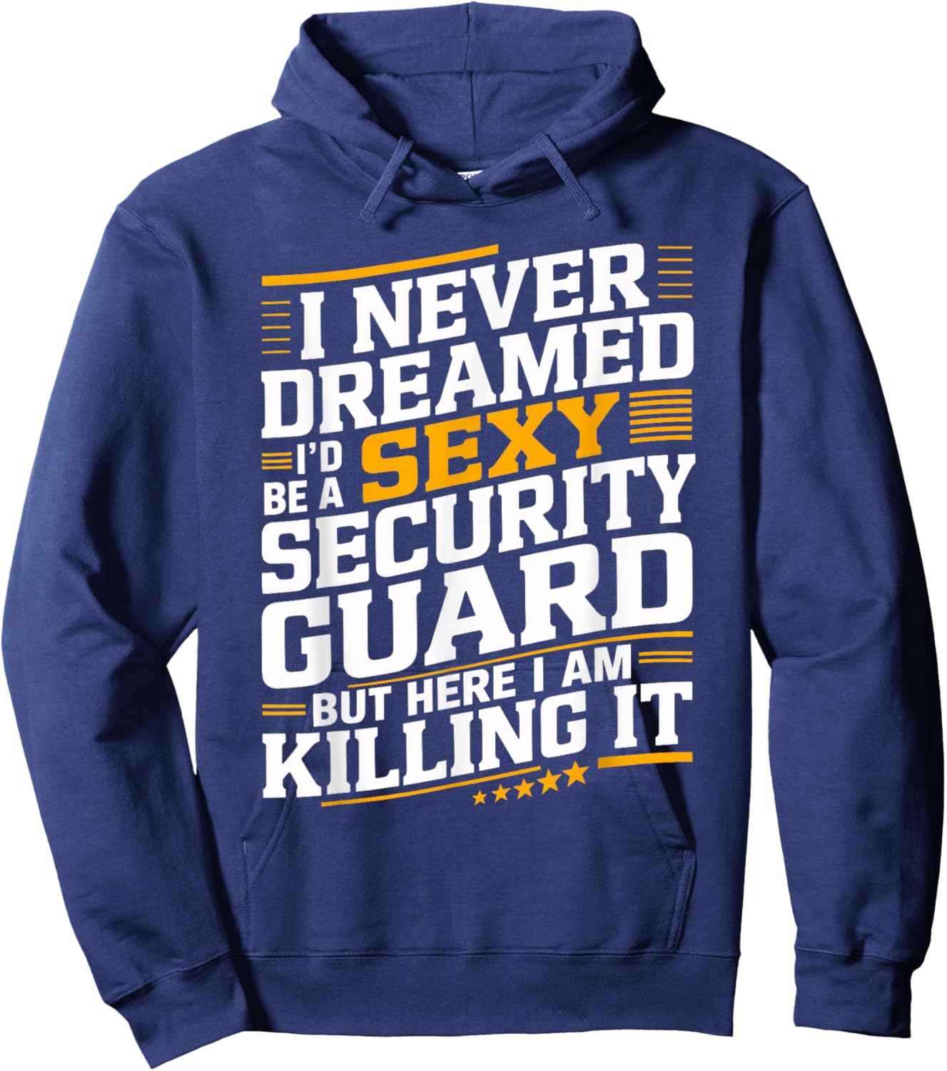 Never Dreamed I'd be a Sexy Security Guard Funny Graphic Hoodie - Hoodie | Navy