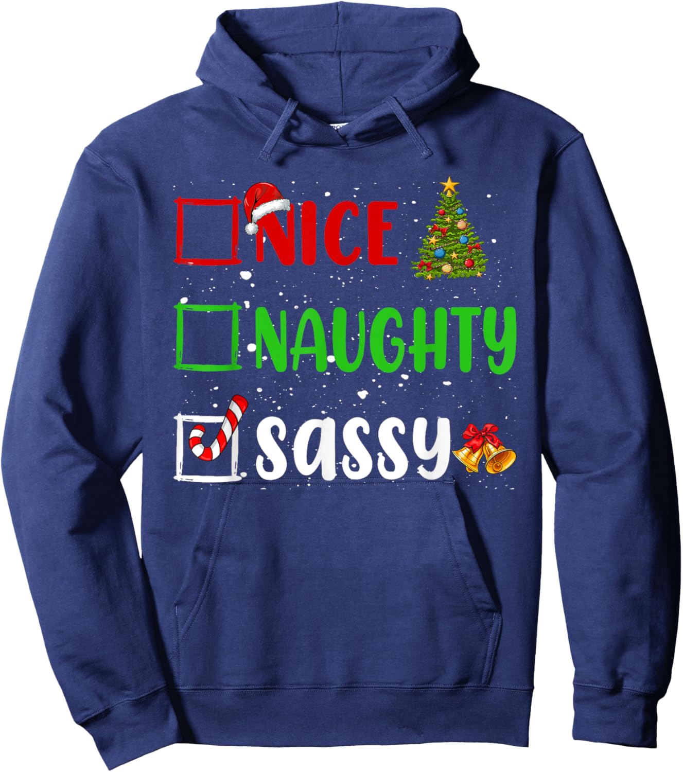 Nice Naughty Sassy Christmas List Holiday Xmas 2024 Hoodie - Hoodie | Navy