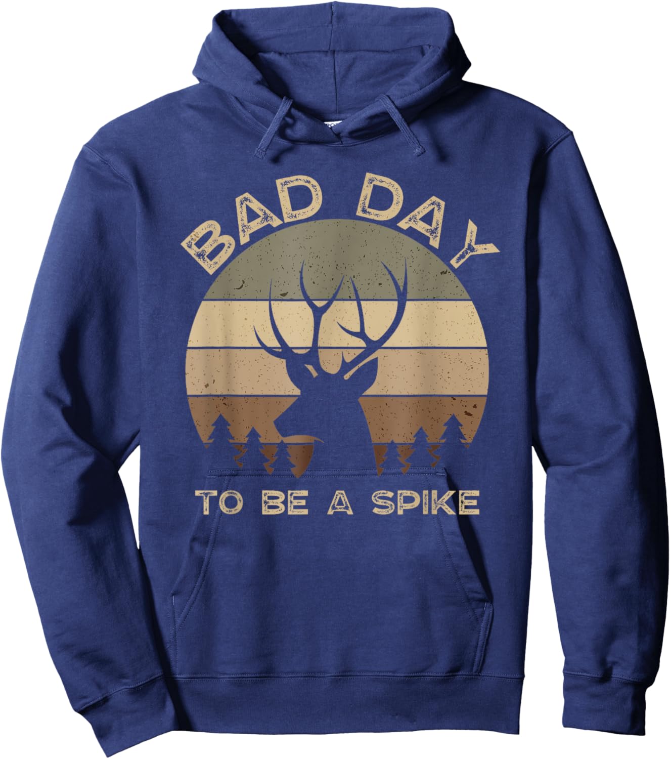 Bad Day To Be A Spike Funny Deer Hunting Hoodie - Hoodie | Navy