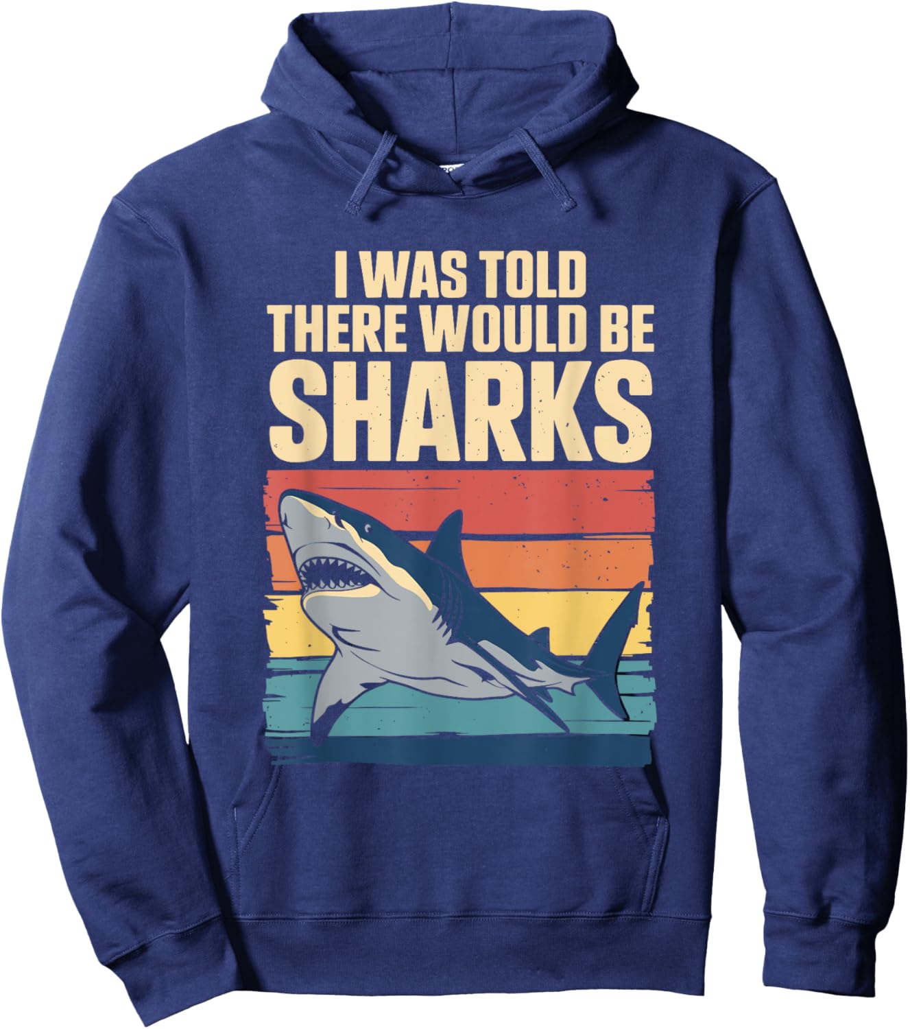 I Was Told There Would Be Sharks Funny Retro Shark Fun Hoodie - Hoodie | Navy