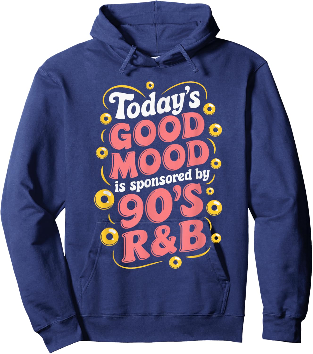 Today's Good Mood Is Sponsored By 90's R&B Hoodie - Hoodie | Navy