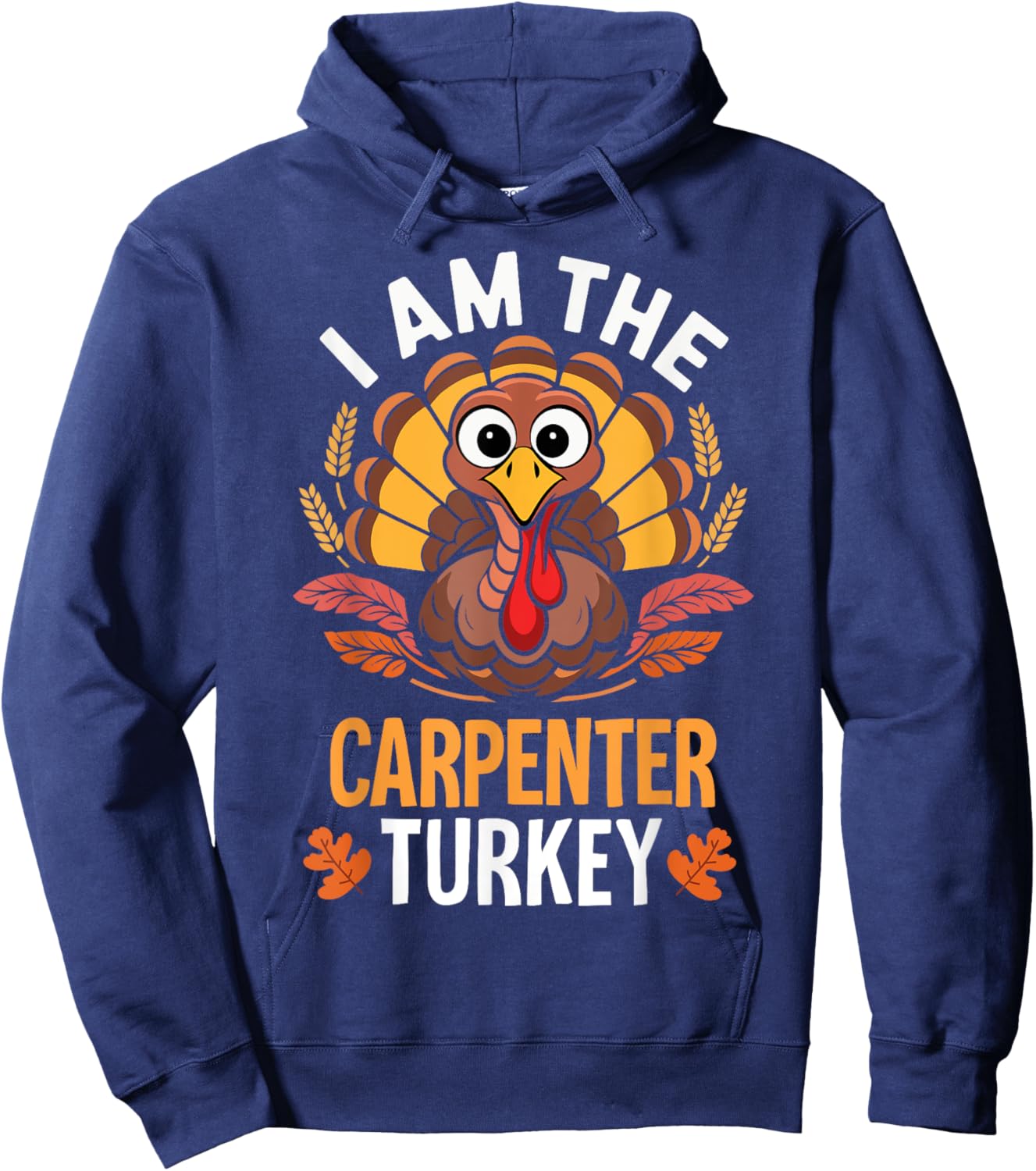 Thanksgiving I'm The Carpenter Turkey Matching Hoodie - Hoodie | Navy