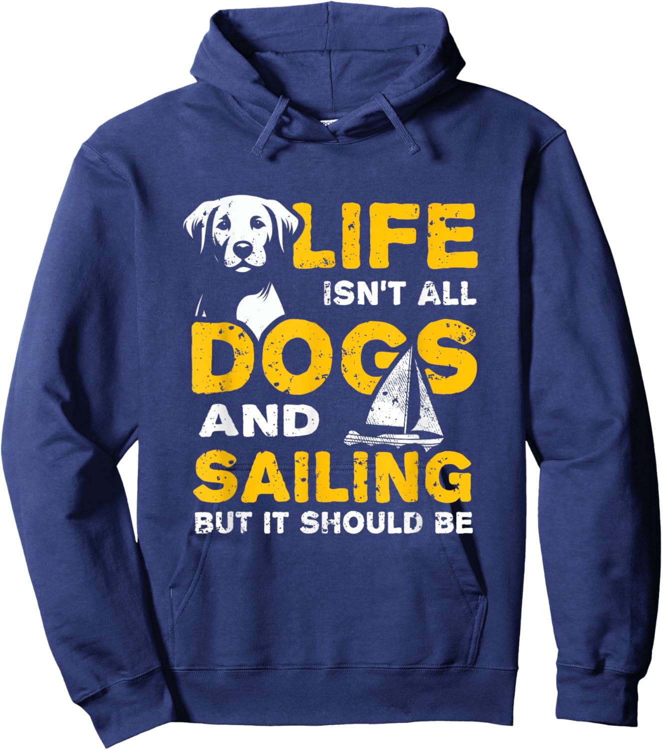 Funny Life Isn't All Dogs And Sailing Hoodie - Hoodie | Navy
