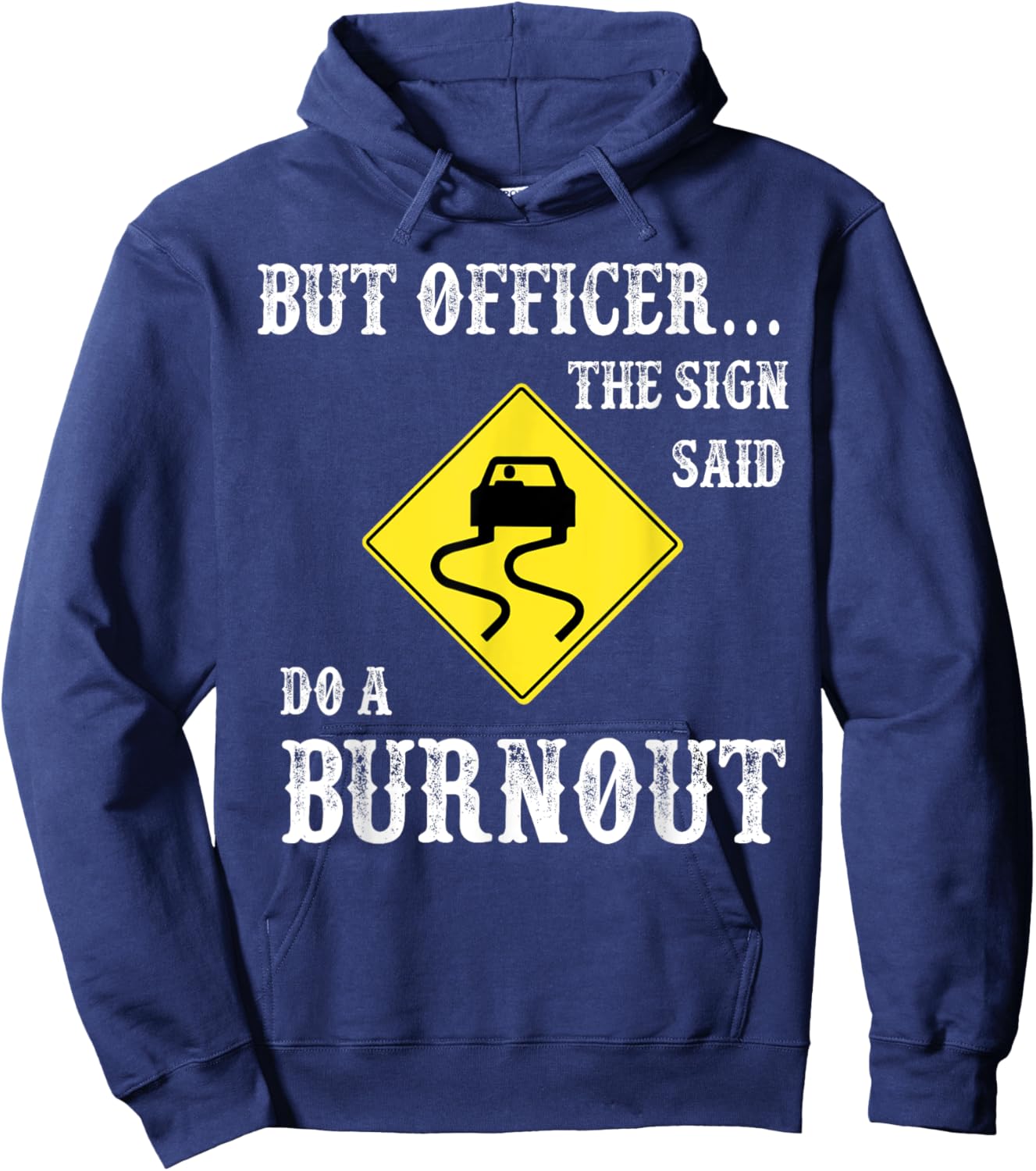 But Officer The Sign Said Do A Burnout Hoodie - Hoodie | Navy