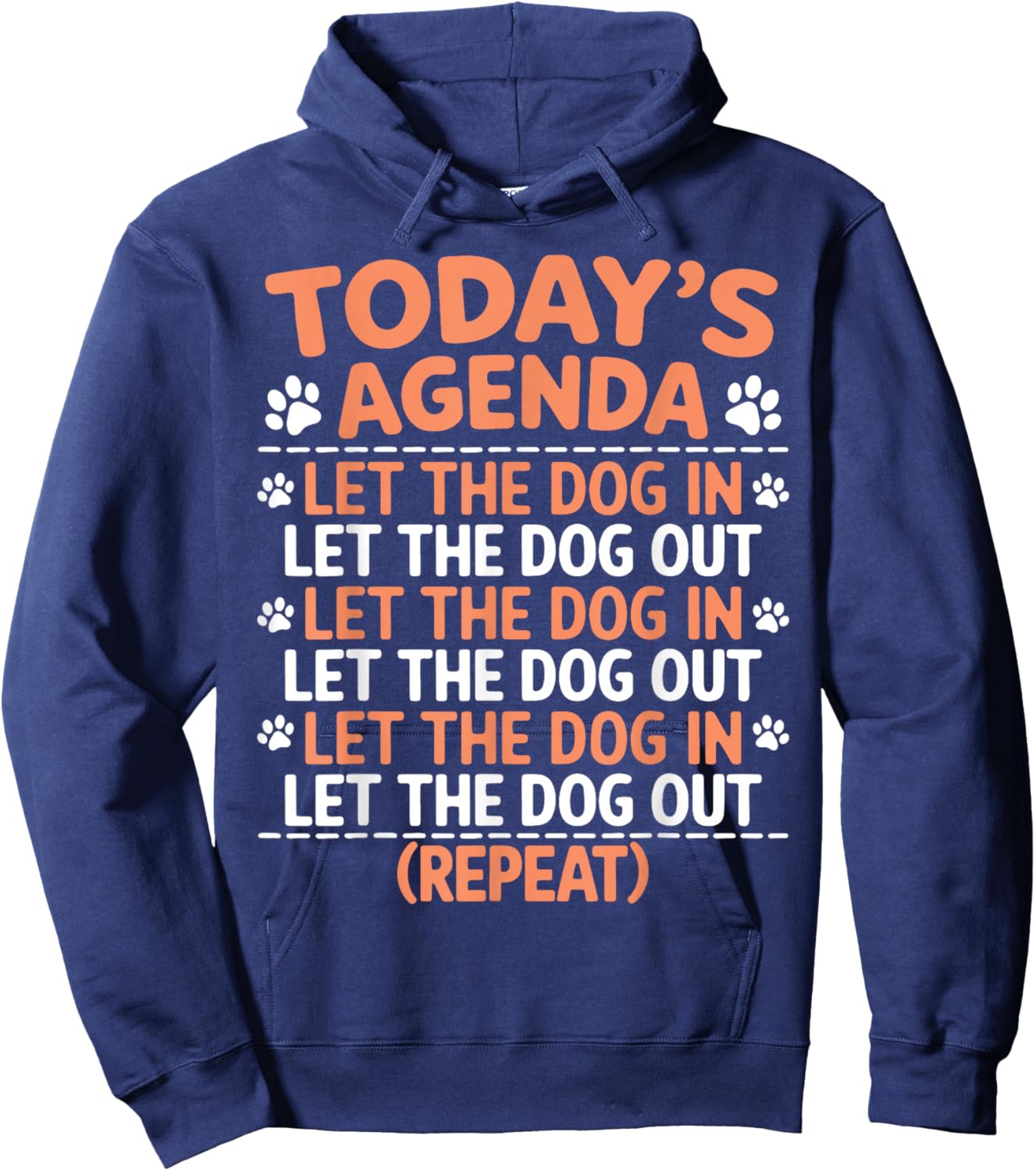 Dogs Today's Agenda Let The Dog In Let The Dog Out Repeat Hoodie - Hoodie | Navy