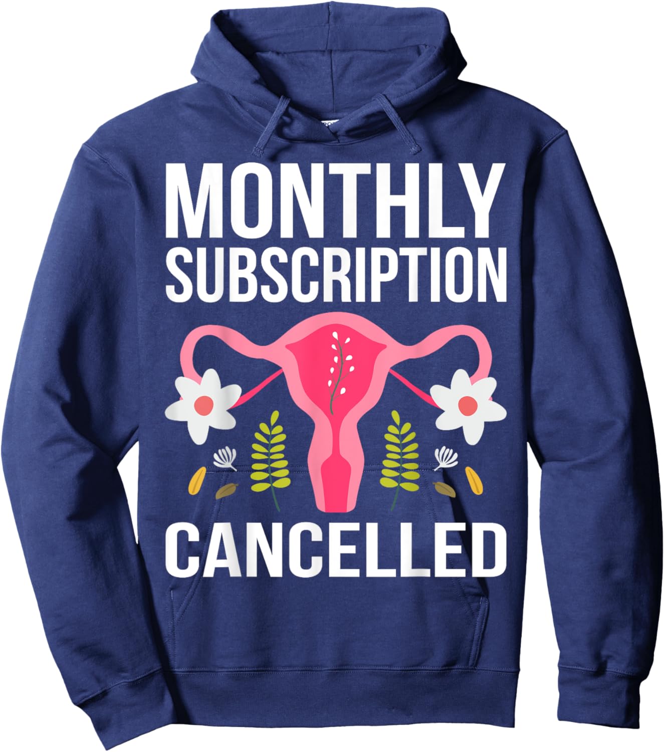 Funny Hysterectomy Monthly Subscription Cancelled Hoodie - Hoodie | Navy